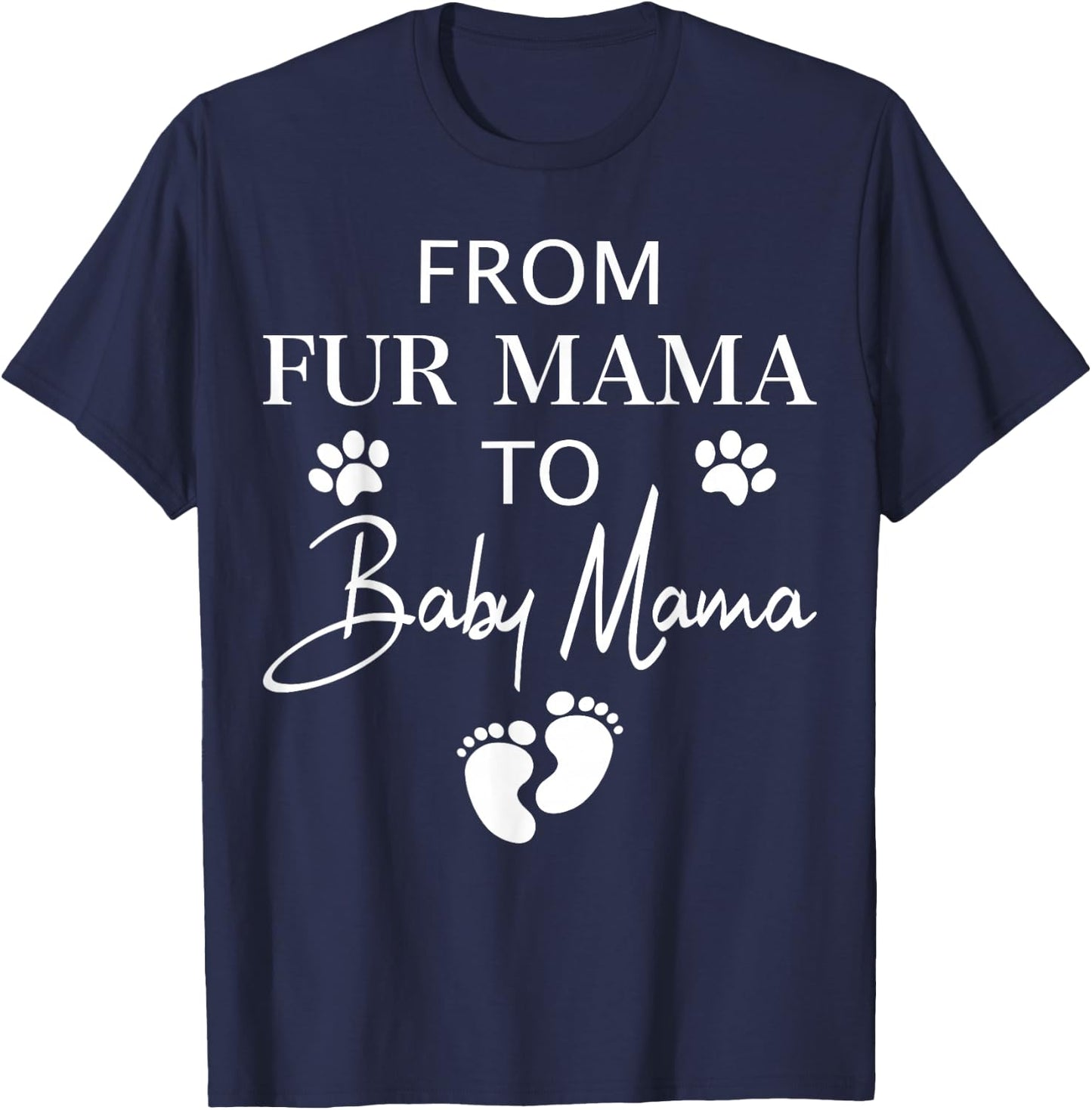 from Fur Mama to Baby Mama Dog Cat Owner New Mom Pregnant T-Shirt - T-Shirt | Navy