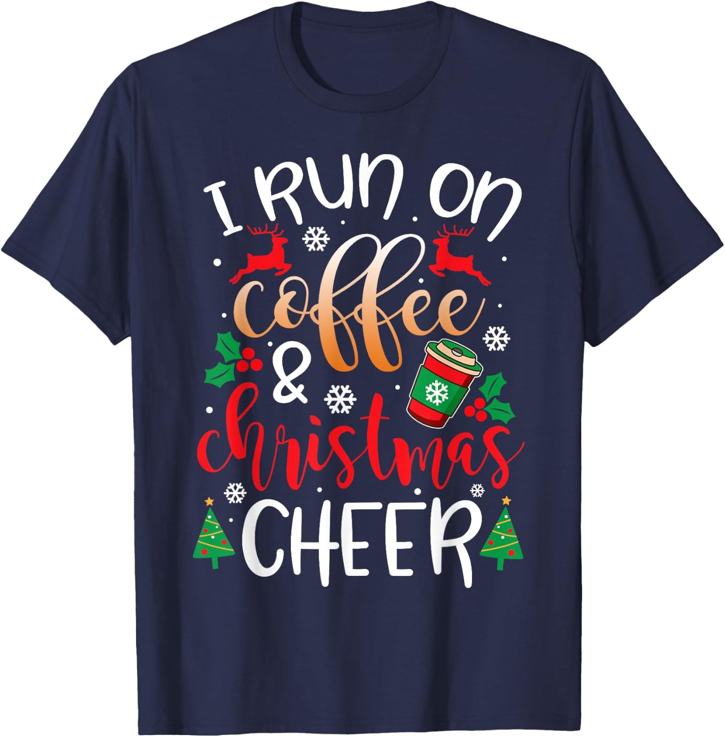 Christmas I Run On Coffee and Christmas Cheer T-Shirt - T-Shirt | Navy
