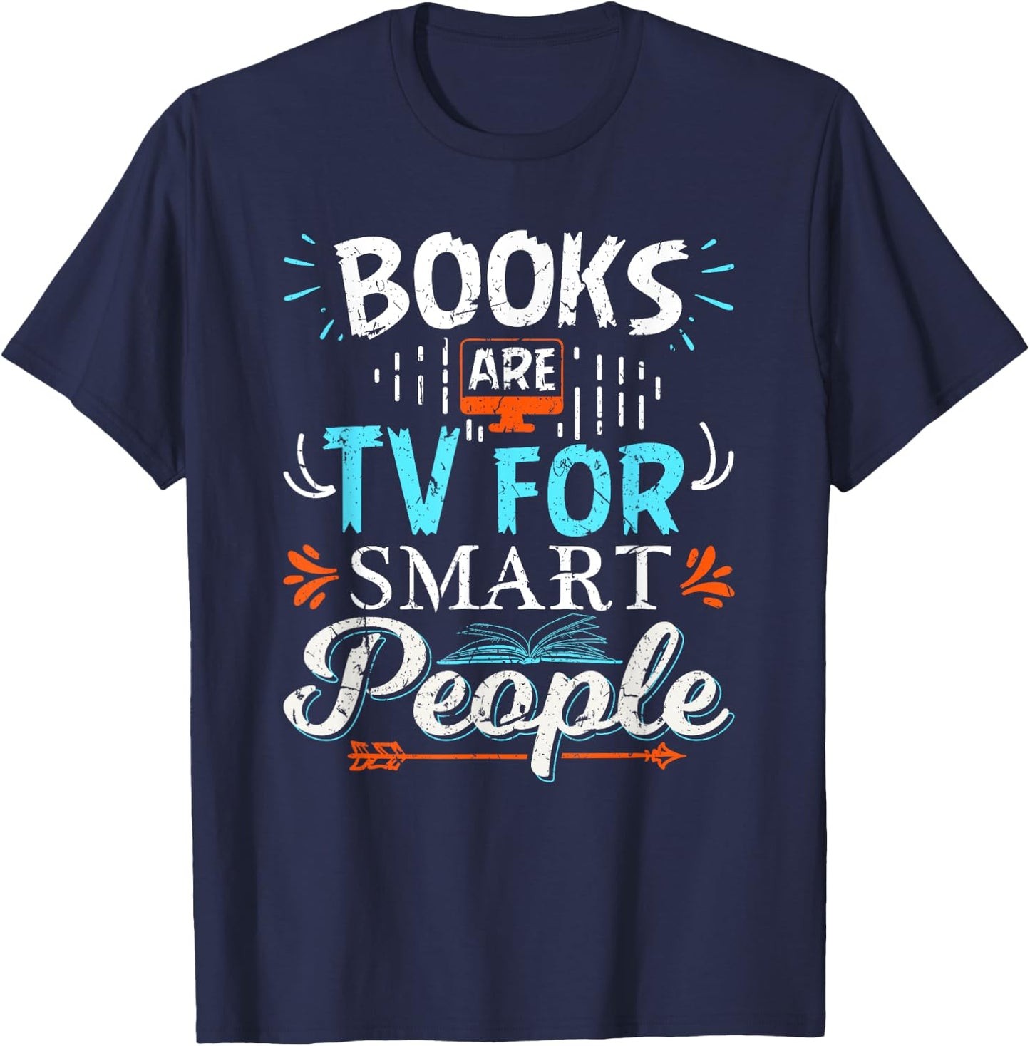 Books Are TV Smart People Birthday Christmas Gifts Readers T-Shirt - T-Shirt | Navy
