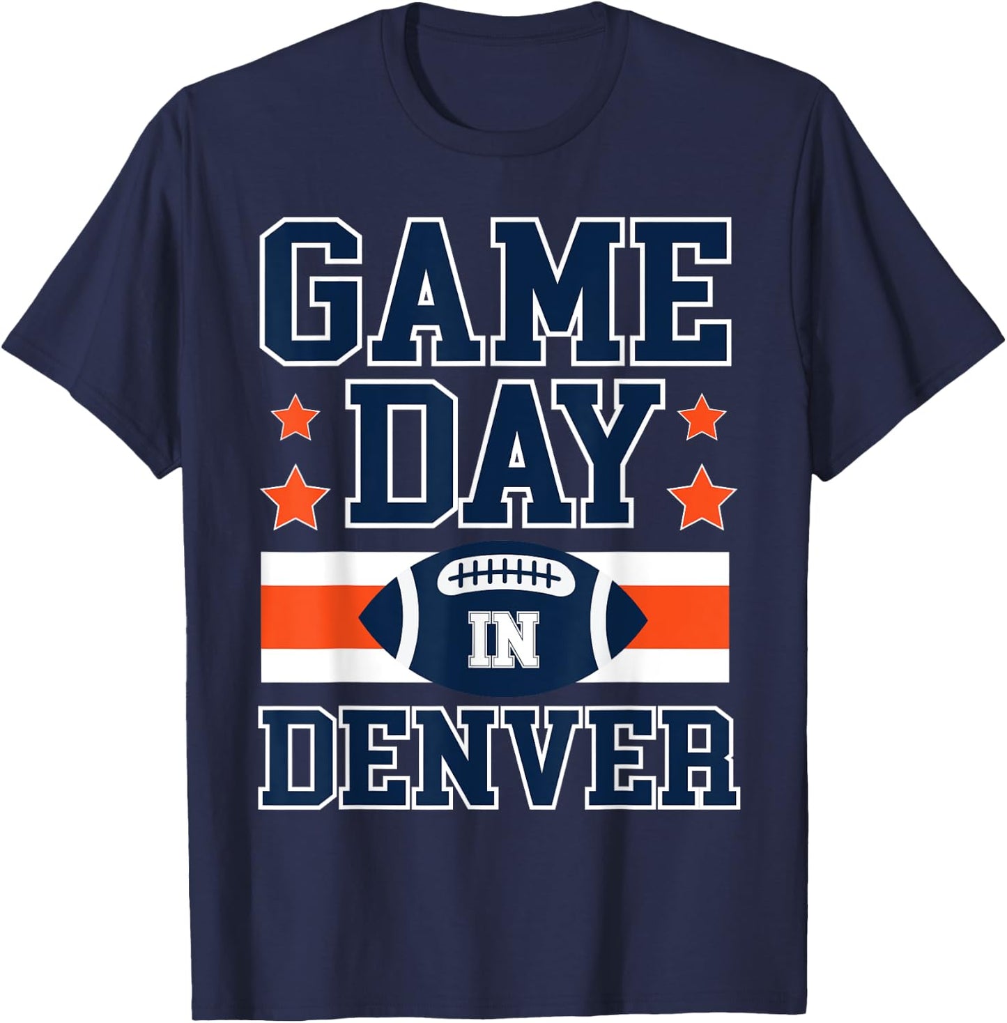 Game Day In Denver Football Fans Season Trend Gift T-Shirt - T-Shirt | Navy