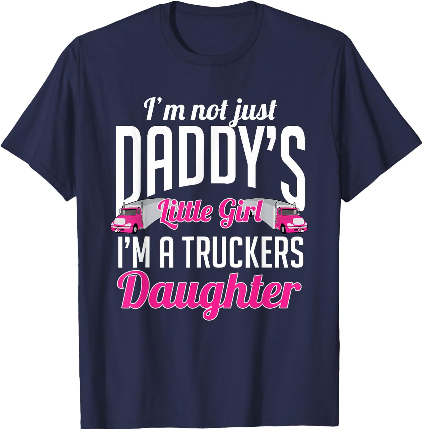 Not just Daddys Little Girl Truckers Daughter T-Shirt - T-Shirt | Navy