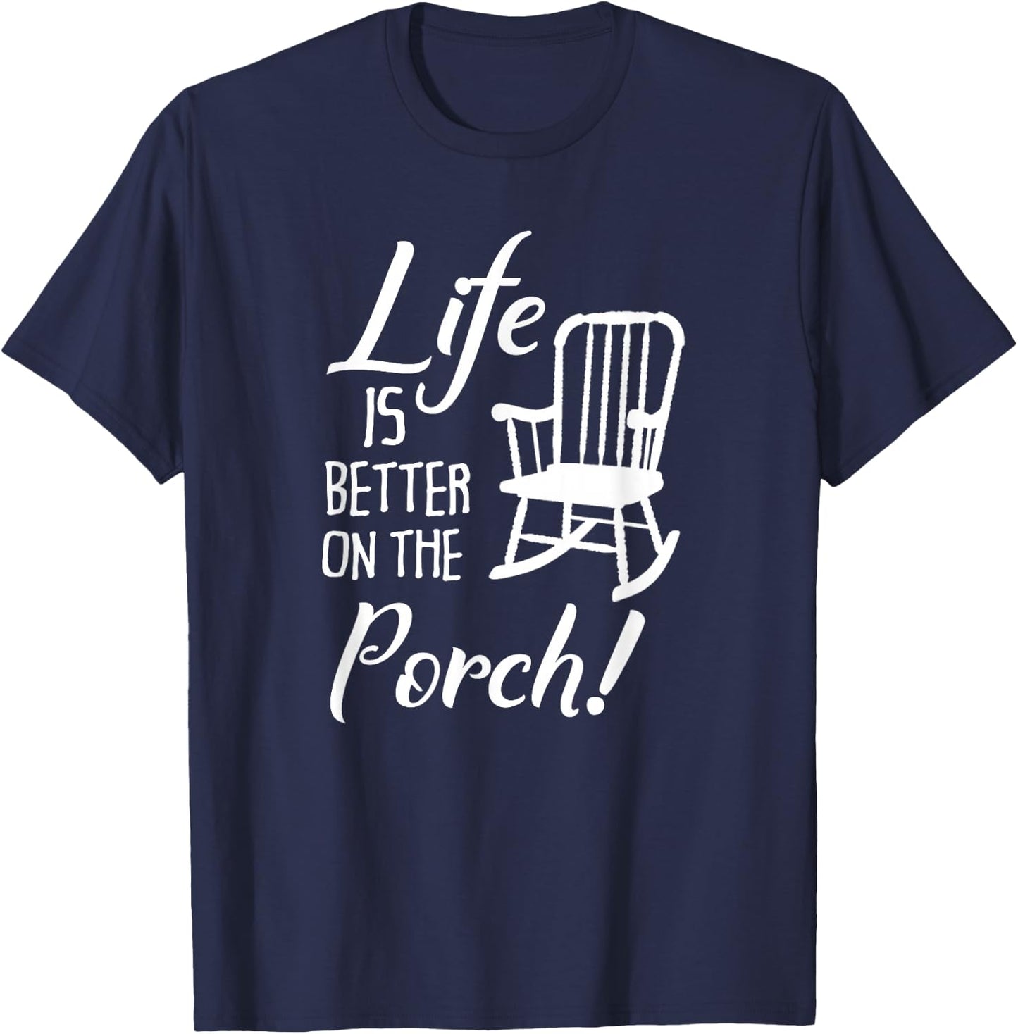 Life is Better on the Porch Cute Front Porch T-Shirt - T-Shirt | Navy