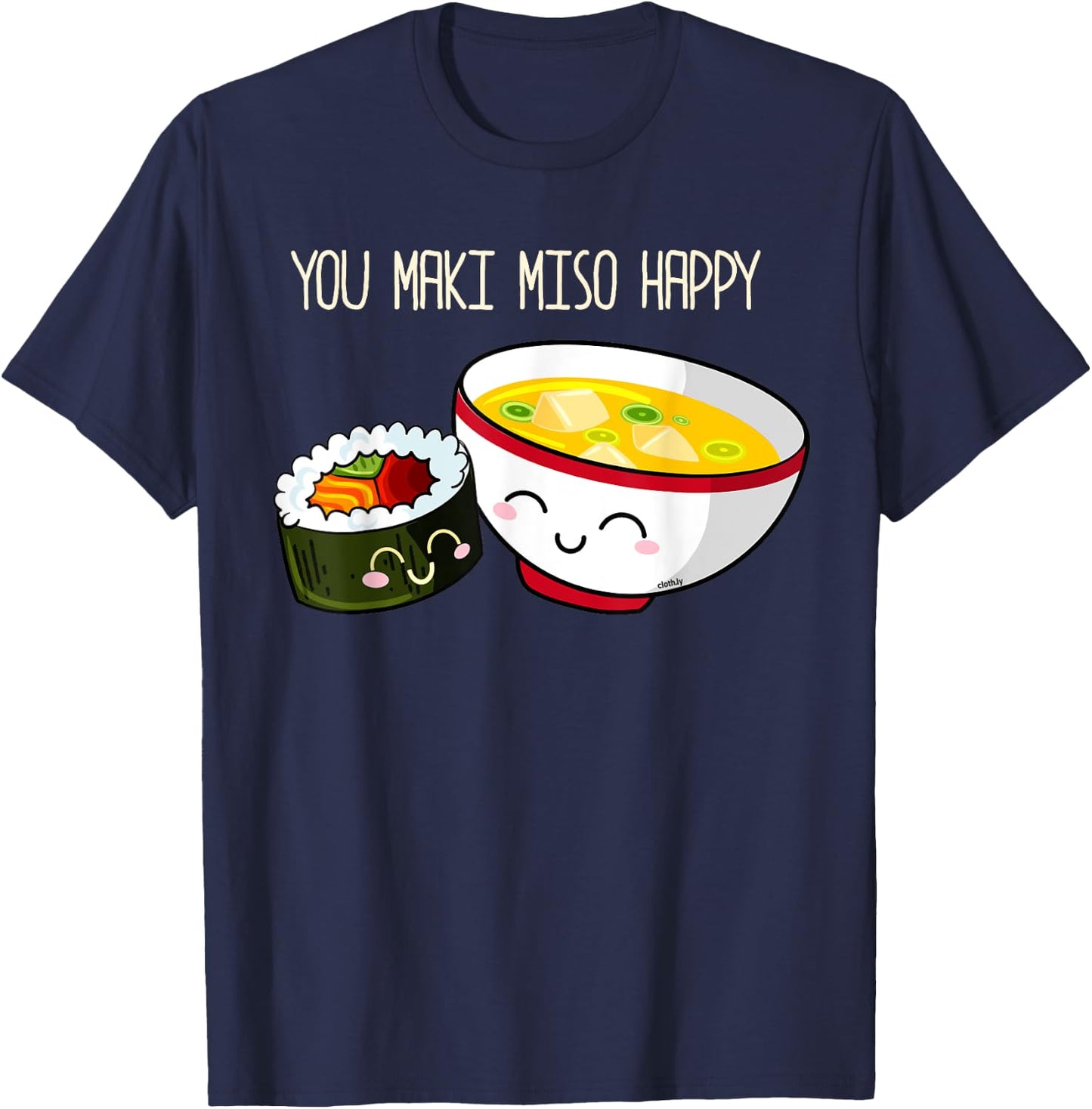 You Maki Miso Happy Cute Kawaii Sushi Maki Soup T-Shirt - T-Shirt | Navy