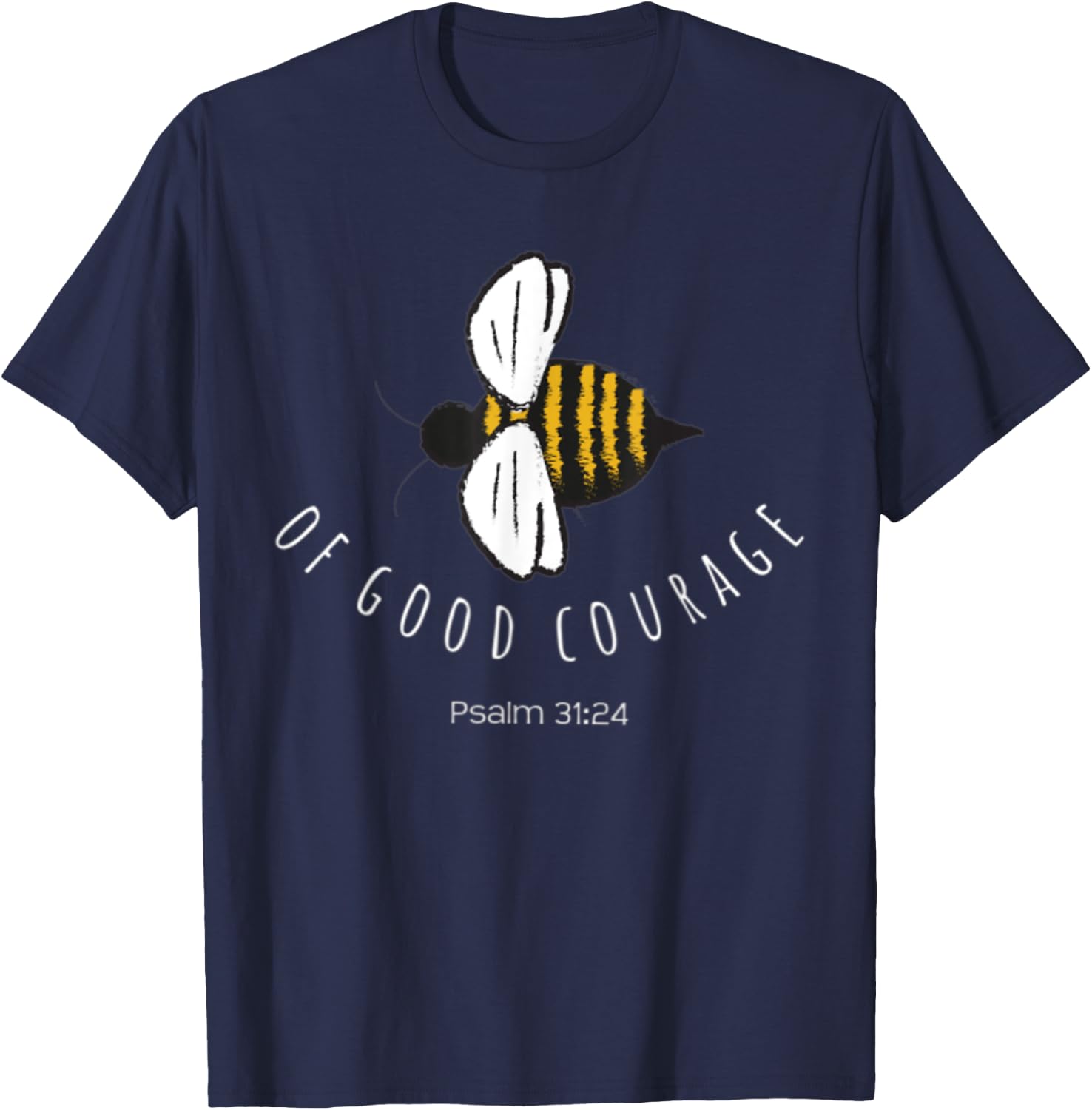 Psalm 31:24 Be Of Good Courage Christian Bible Verse Bee T-Shirt - T-Shirt | Navy