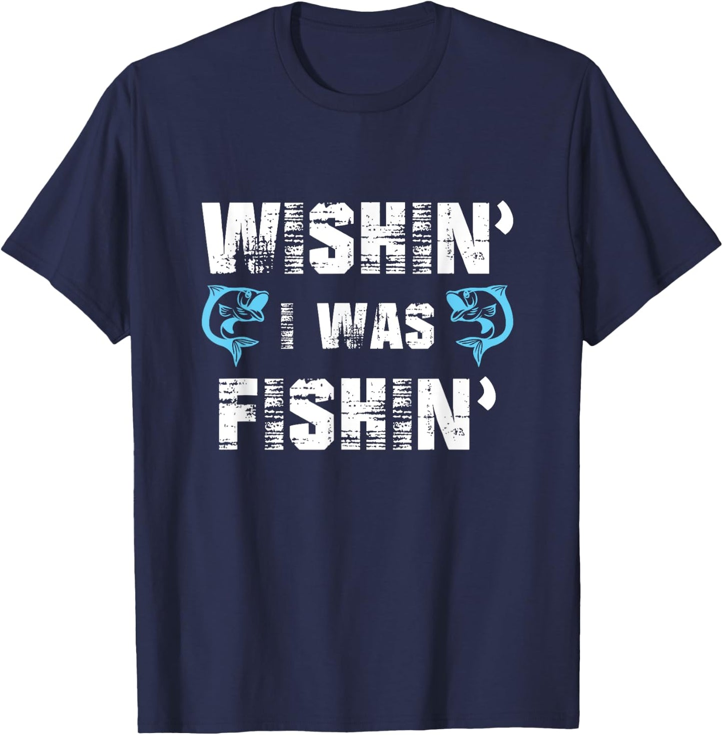 Wishin' I Was Fishin' Men Women Funny Fishing T-Shirt - T-Shirt | Navy