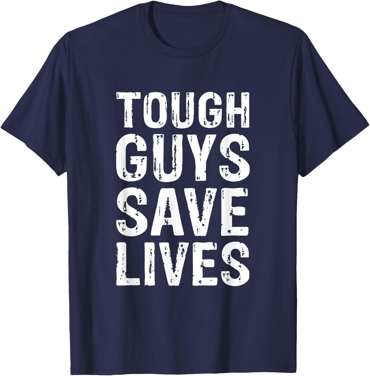 Tough Guys Save Lives Cool Lifesaver T-Shirt - T-Shirt | Navy