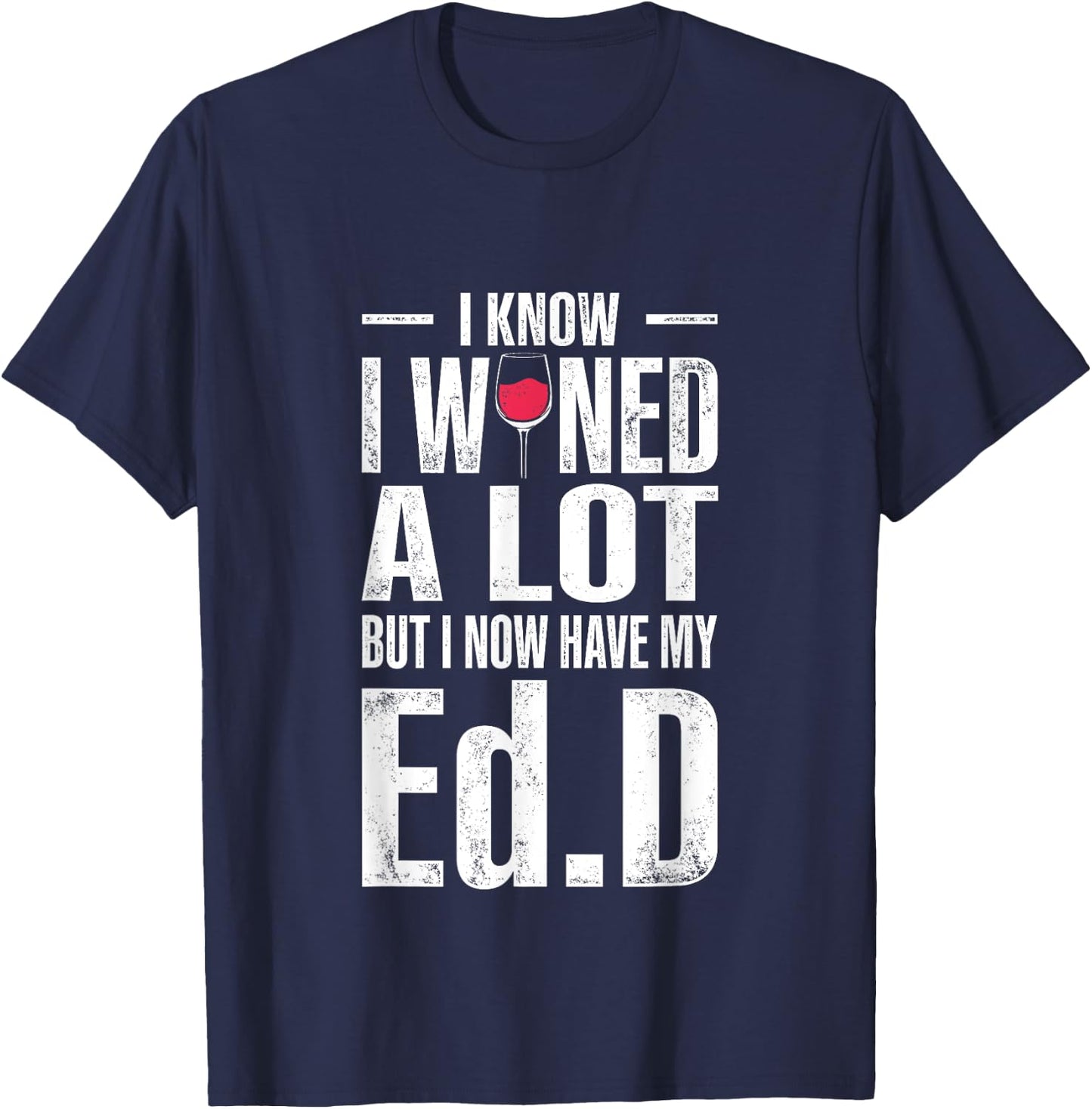 EdD Doctor of Education Wine Doctorate Graduation T-Shirt - T-Shirt | Navy