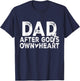 Dad After God's Own Heart Religious Quote Design Apparel T-Shirt - T-Shirt | Navy