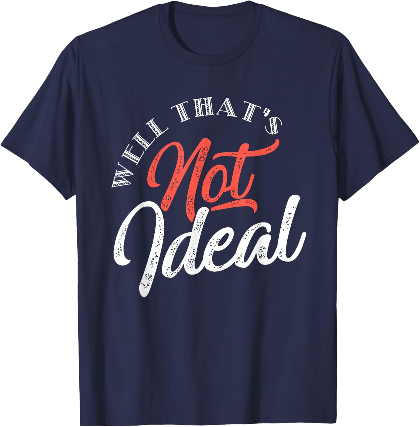 Well, that's not ideal... T-Shirt - T-Shirt | Navy