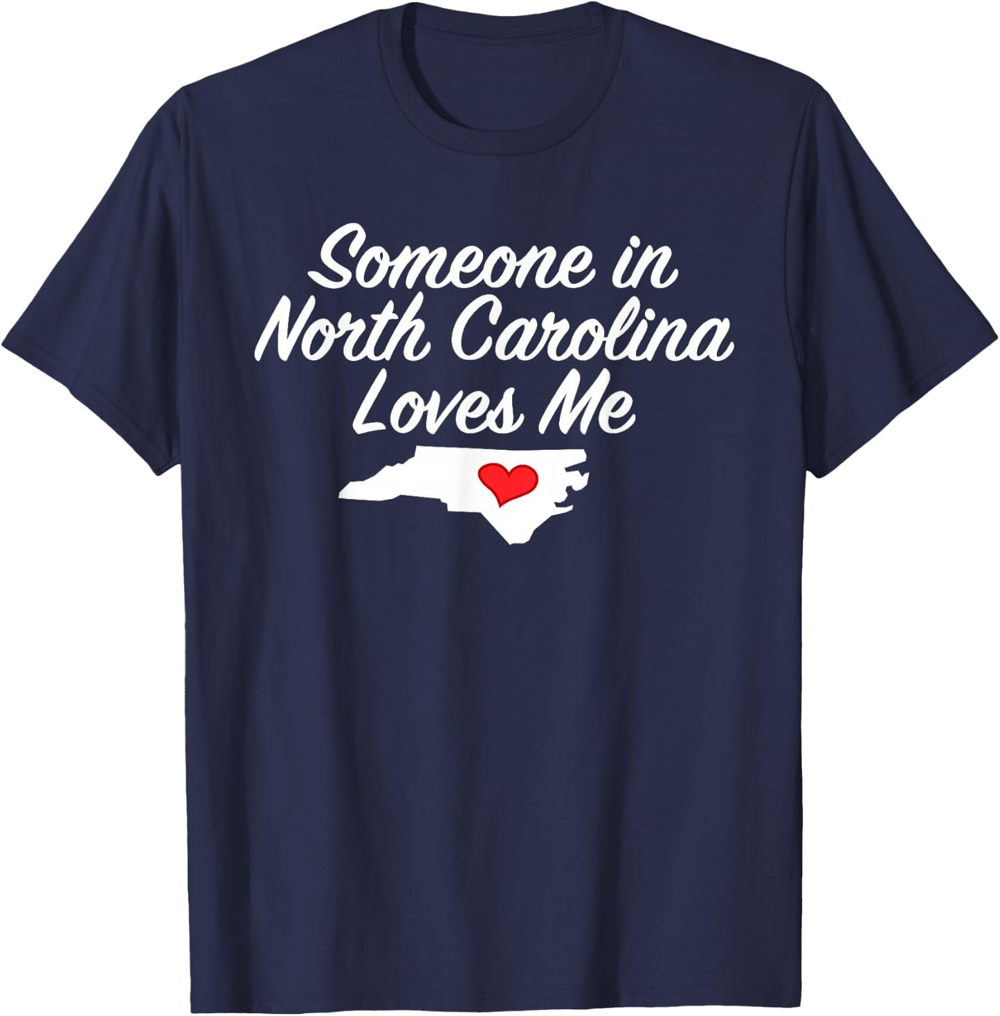 Someone in North Carolina Loves Me | Precious Gift T-Shirt - T-Shirt | Navy