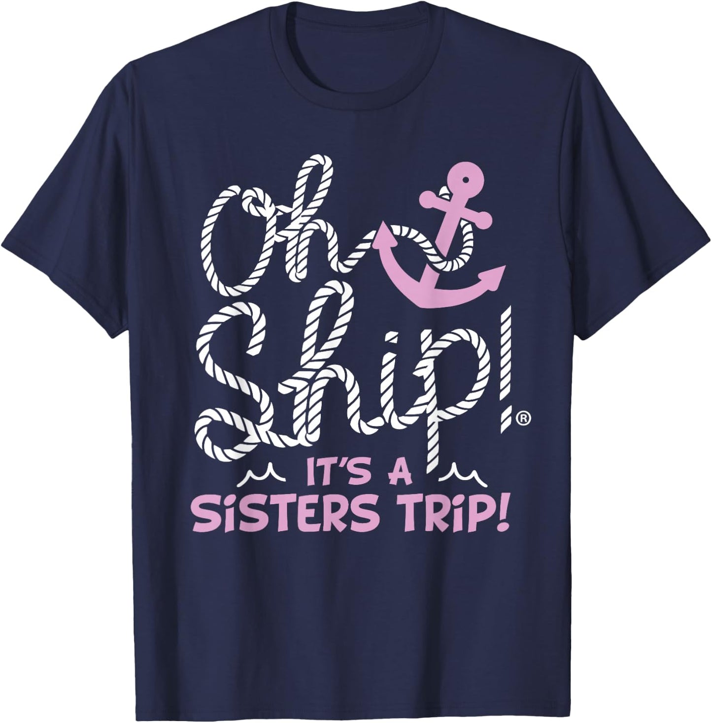 Oh Ship It's a Sisters Trip - Matching Sisters Cruise T-Shirt - T-Shirt | Navy