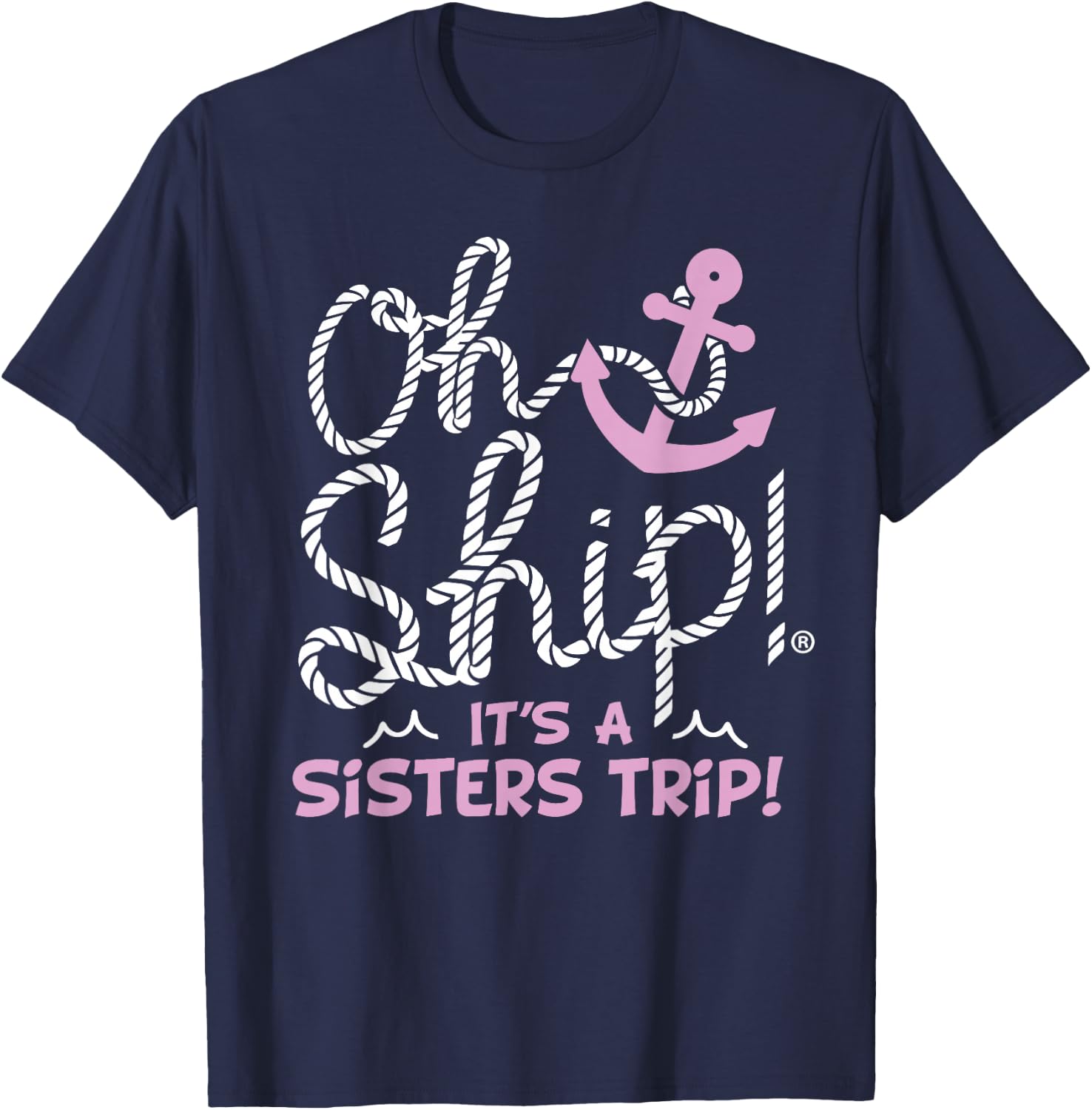 Oh Ship It's a Sisters Trip - Matching Sisters Cruise T-Shirt - T-Shirt | Navy