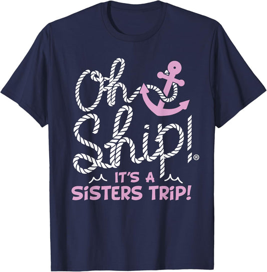 Oh Ship It's a Sisters Trip - Matching Sisters Cruise T-Shirt - T-Shirt | Navy