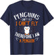 Penguins Can't Fly Shirt - Cute Penguin Lover Gift T-Shirt - T-Shirt | Navy
