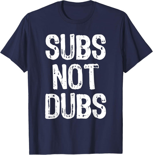 Subs Not Dubs Funny Cool Anime Lover Gift Christmas T-Shirt - T-Shirt | Navy