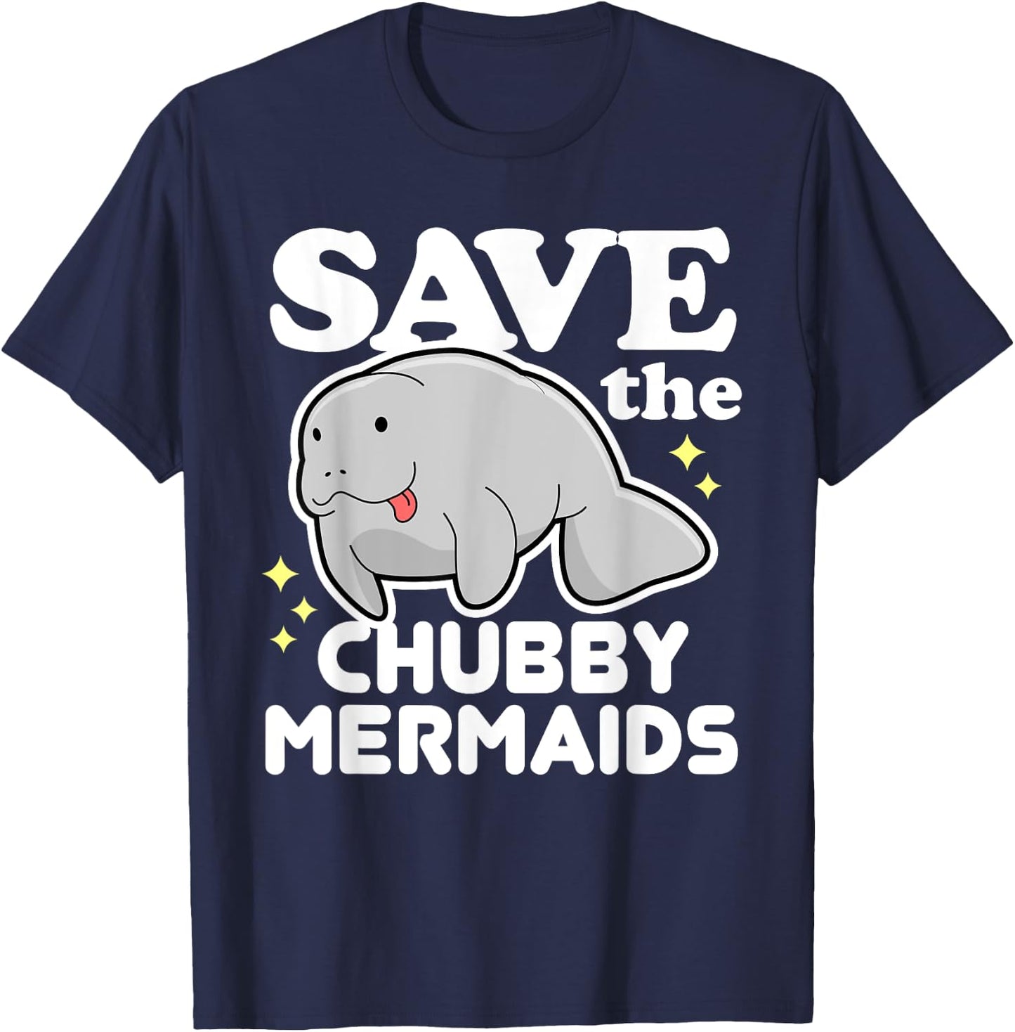 Cute Funny Animal Gifts - Save The Chubby Mermaids T-Shirt - T-Shirt | Navy