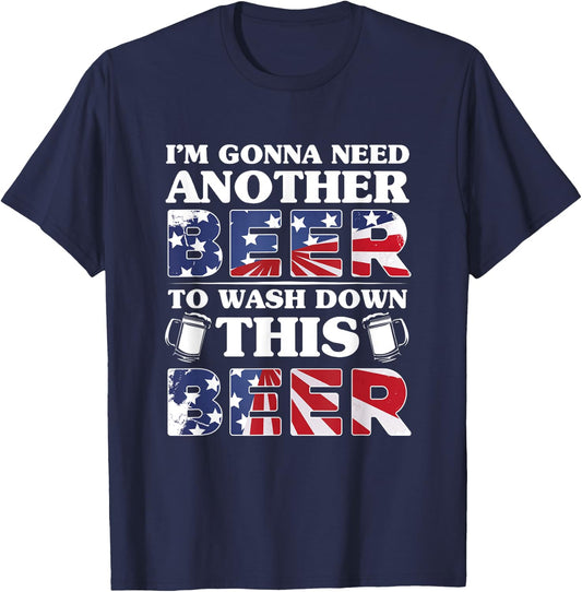 I'm Gonna Need Another Beer To Wash Down This Beer T-Shirt - T-Shirt | Navy