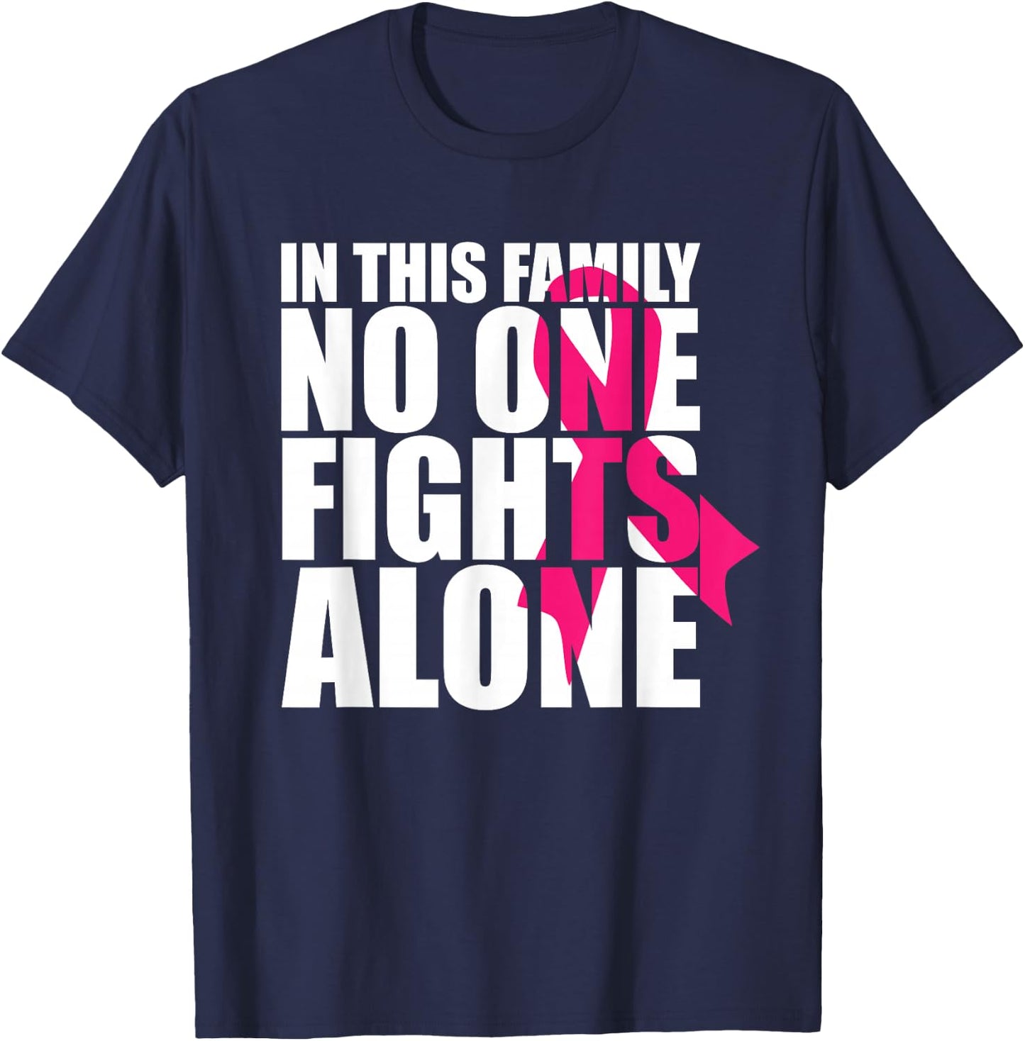In This Family No One Fights Alone-Breast Cancer Awareness T-Shirt - T-Shirt | Navy