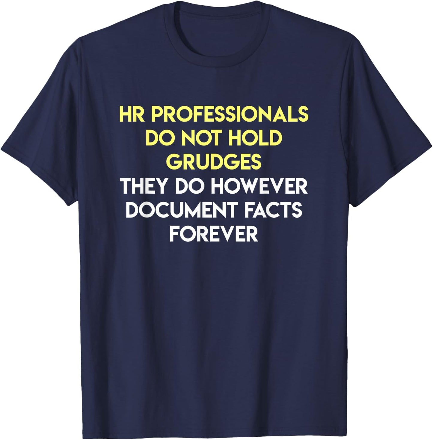 HR Professionals Grudges Document Facts Human Resources Gift T-Shirt - T-Shirt | Navy