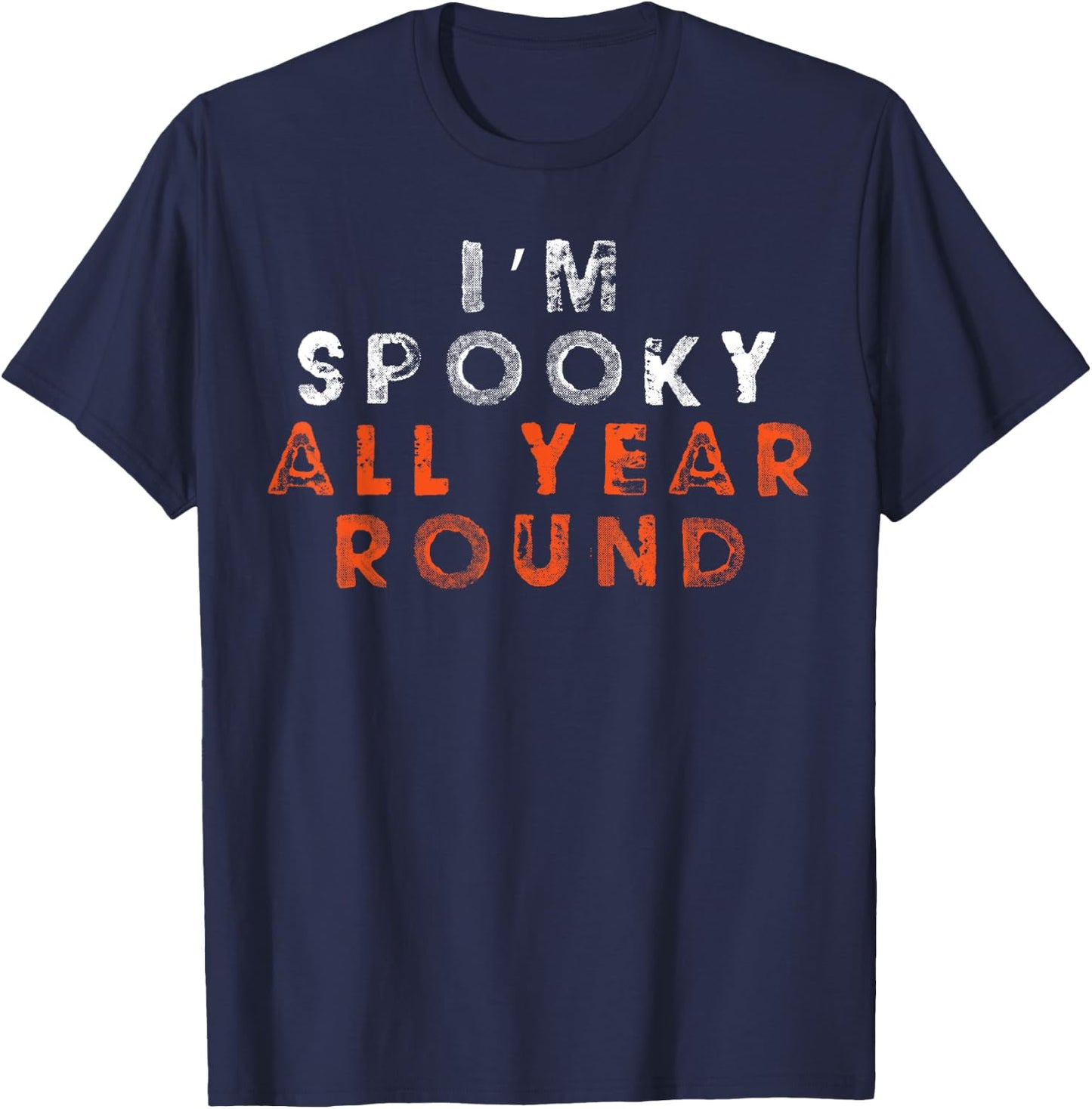 I'm Spooky All Year Round Funny Halloween Shirt Top T-Shirt - T-Shirt | Navy