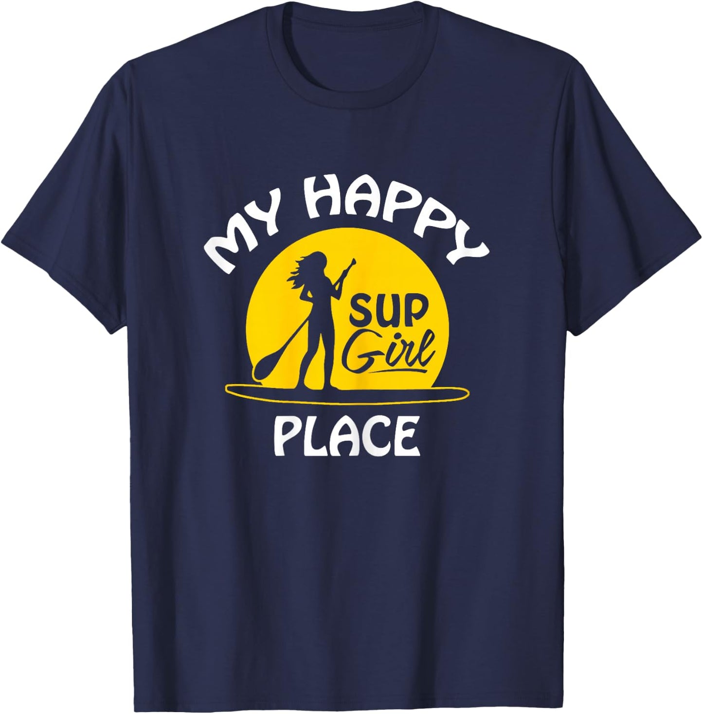 Sup Girl Paddleboard My happy Place T-Shirt - T-Shirt | Navy
