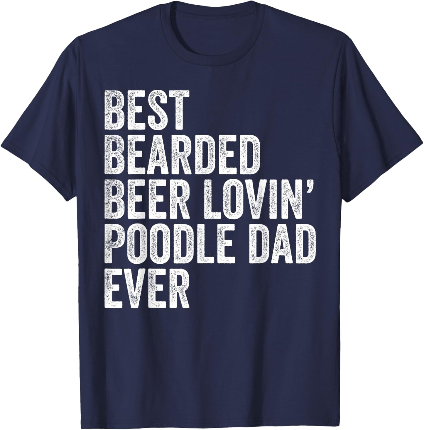 Best Bearded Beer Lovin Poodle Dad Gifts Dog Owner T-Shirt - T-Shirt | Navy