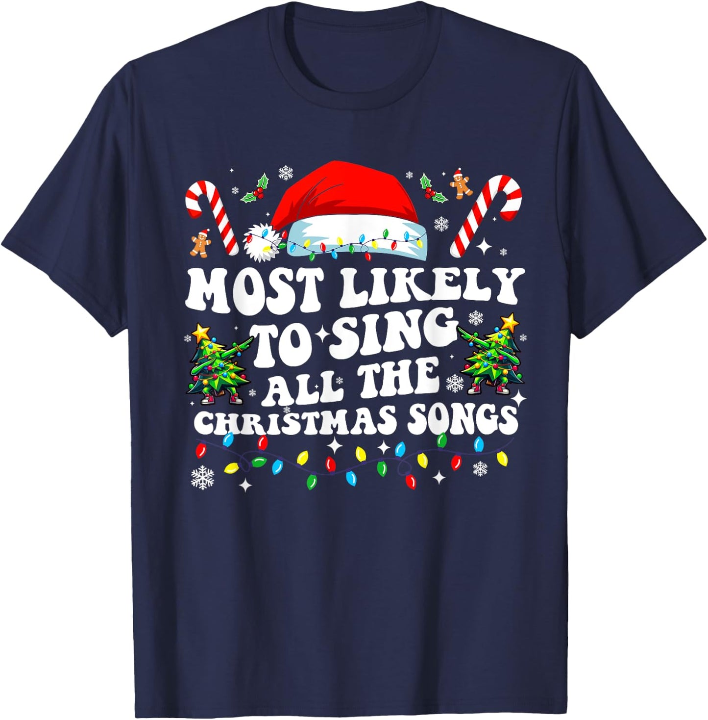 Christmas Most likely to sing all the christmas Songs 2024 T-Shirt - T-Shirt | Navy