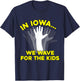 In Iowa, We Wave for the Kids (iowa shirt) T-Shirt - T-Shirt | Navy