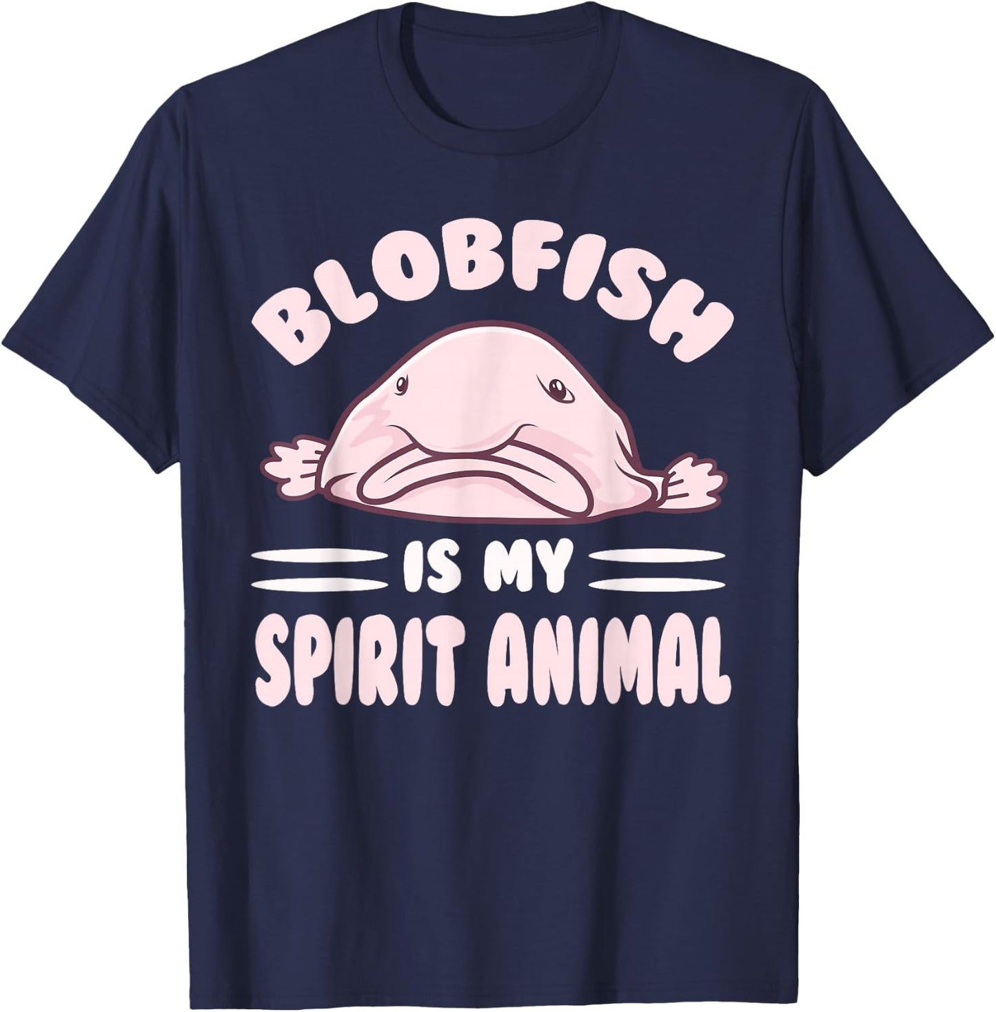 Cool Blobfish Is My Spirit Animal Lovers Gift T-Shirt - T-Shirt | Navy