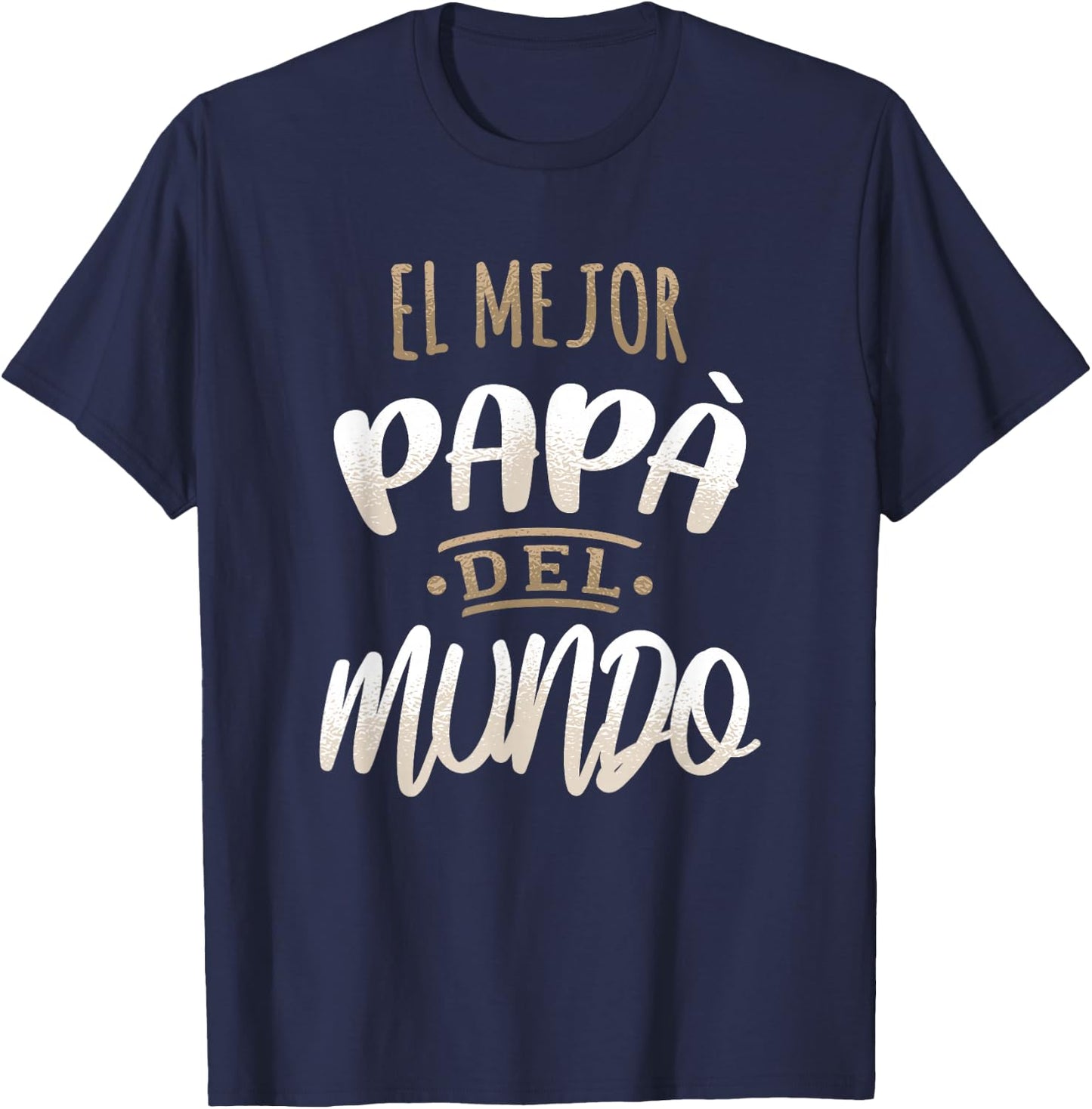 El Mejor Papa Del Mundo Camisa Dia del Padre Ropa T-Shirt - T-Shirt | Navy