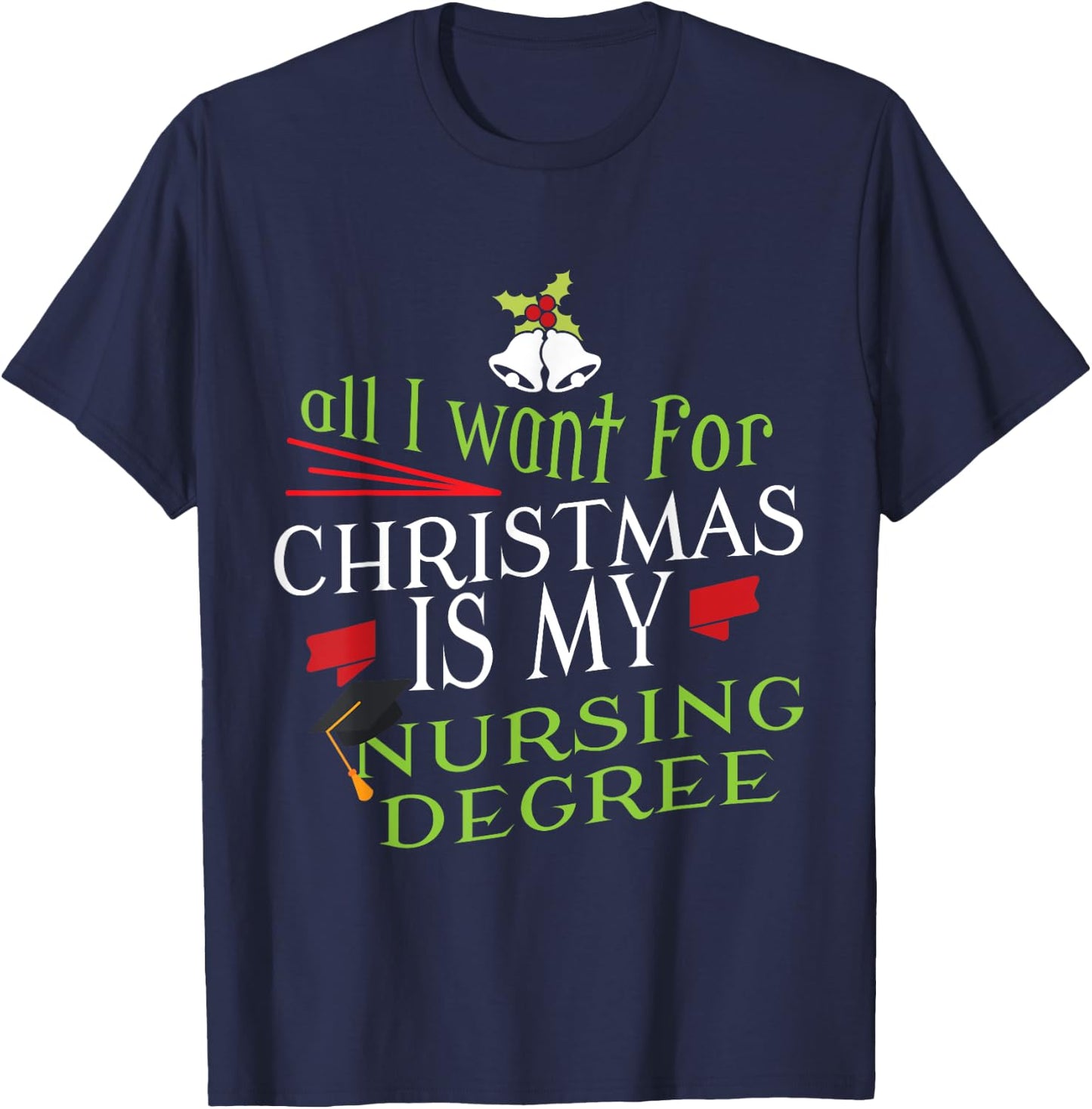 Nursing Degree Christmas Nursing Student Graduation T-Shirt - T-Shirt | Navy