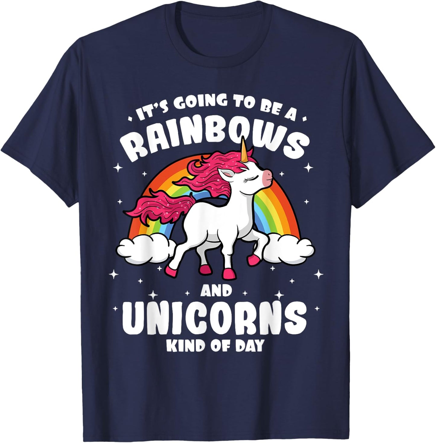 It's Going To Be A Rainbows And Unicorns Kind Of Day Shirt T-Shirt - T-Shirt | Navy