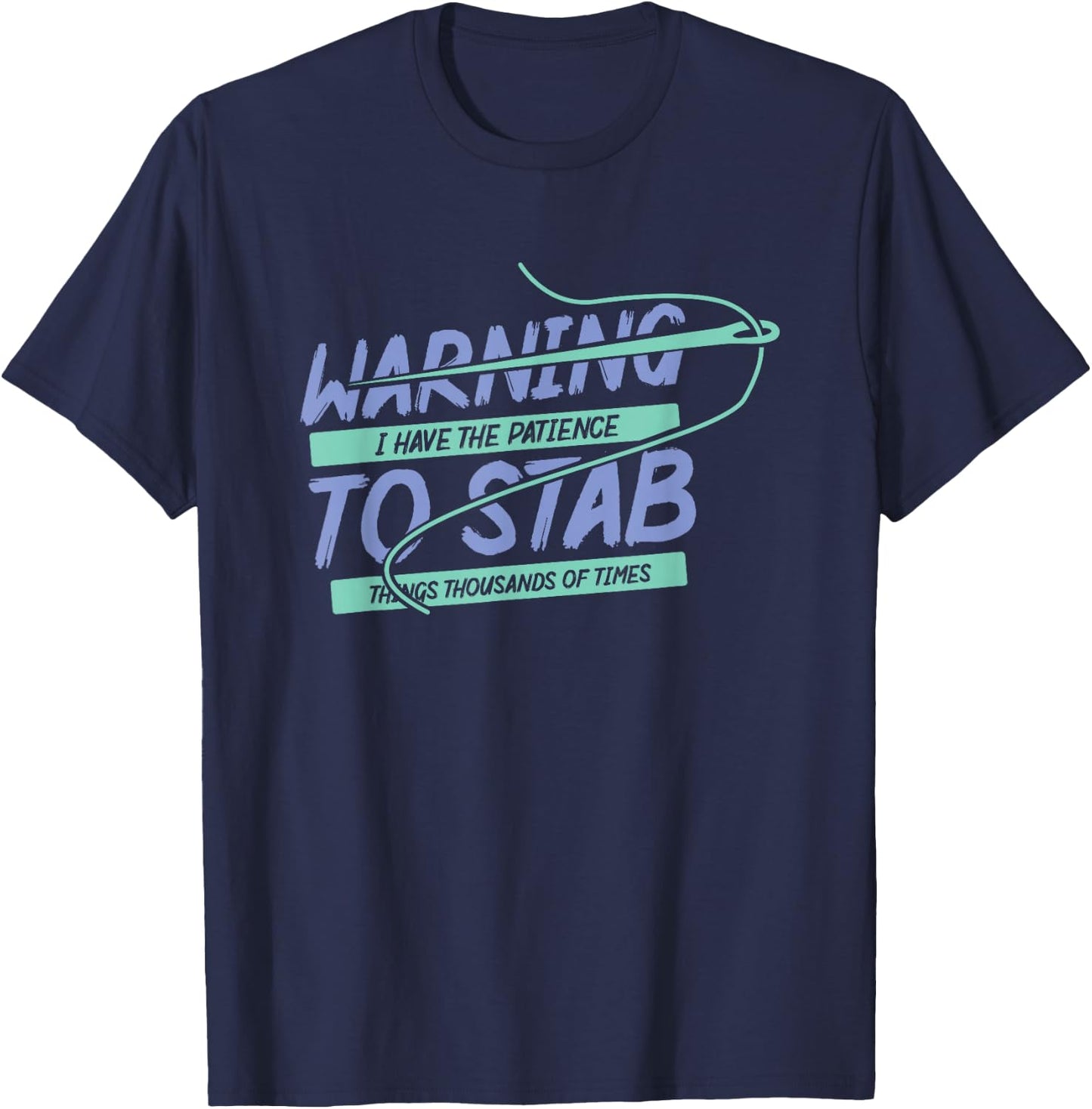 Dancing Dolphin Crafts Warning I Have Patience To Stab Things Thousands Of Times Black Short Sleeve Classic Fit T-Shirt - T-Shirt | Navy