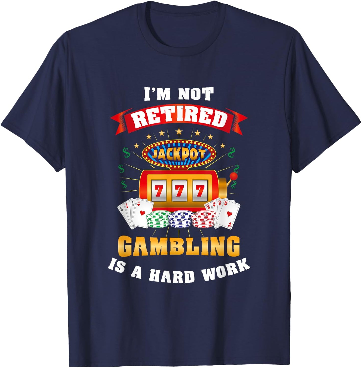 Gambling Retiree T Shirt, Funny Casino Shirts T-Shirt - T-Shirt | Navy
