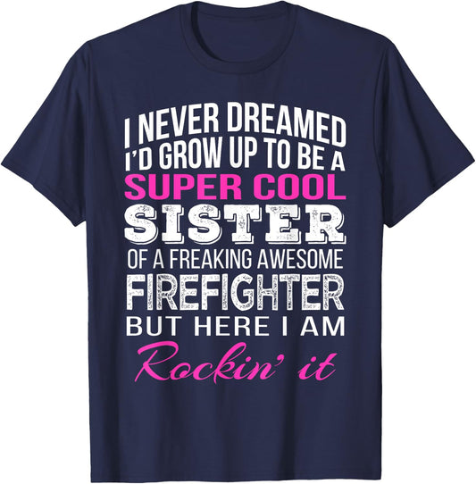 Firefighter Sister T Shirt Gift Sister of Firefighter T-Shirt - T-Shirt | Navy