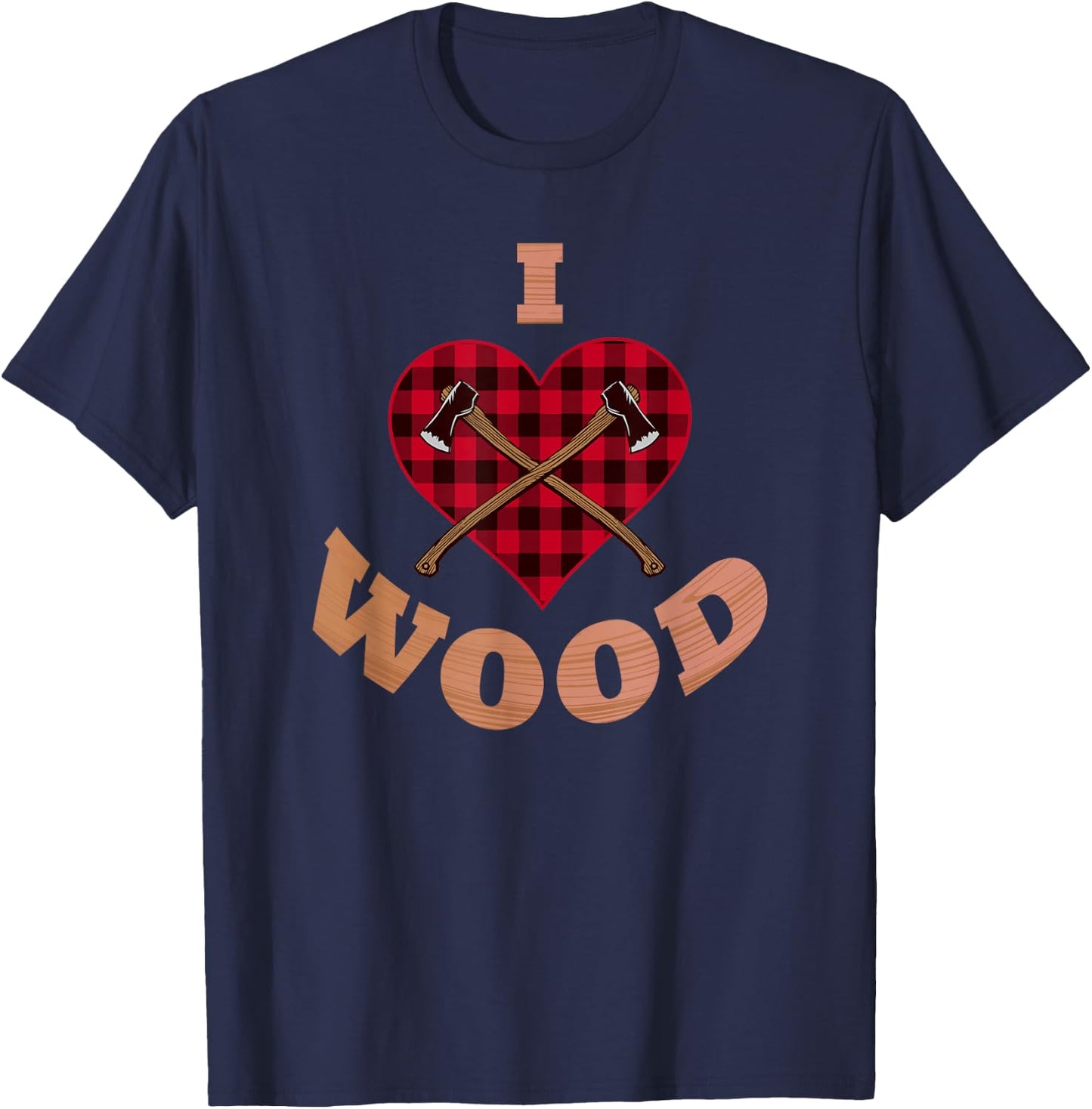 Lumberjack Shirt I Love Wood Working Woodworker Arborist Axe T-Shirt - T-Shirt | Navy