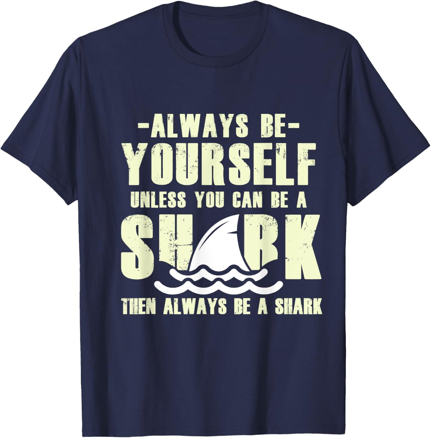 Always Be A Shark T-Shirt - T-Shirt | Navy
