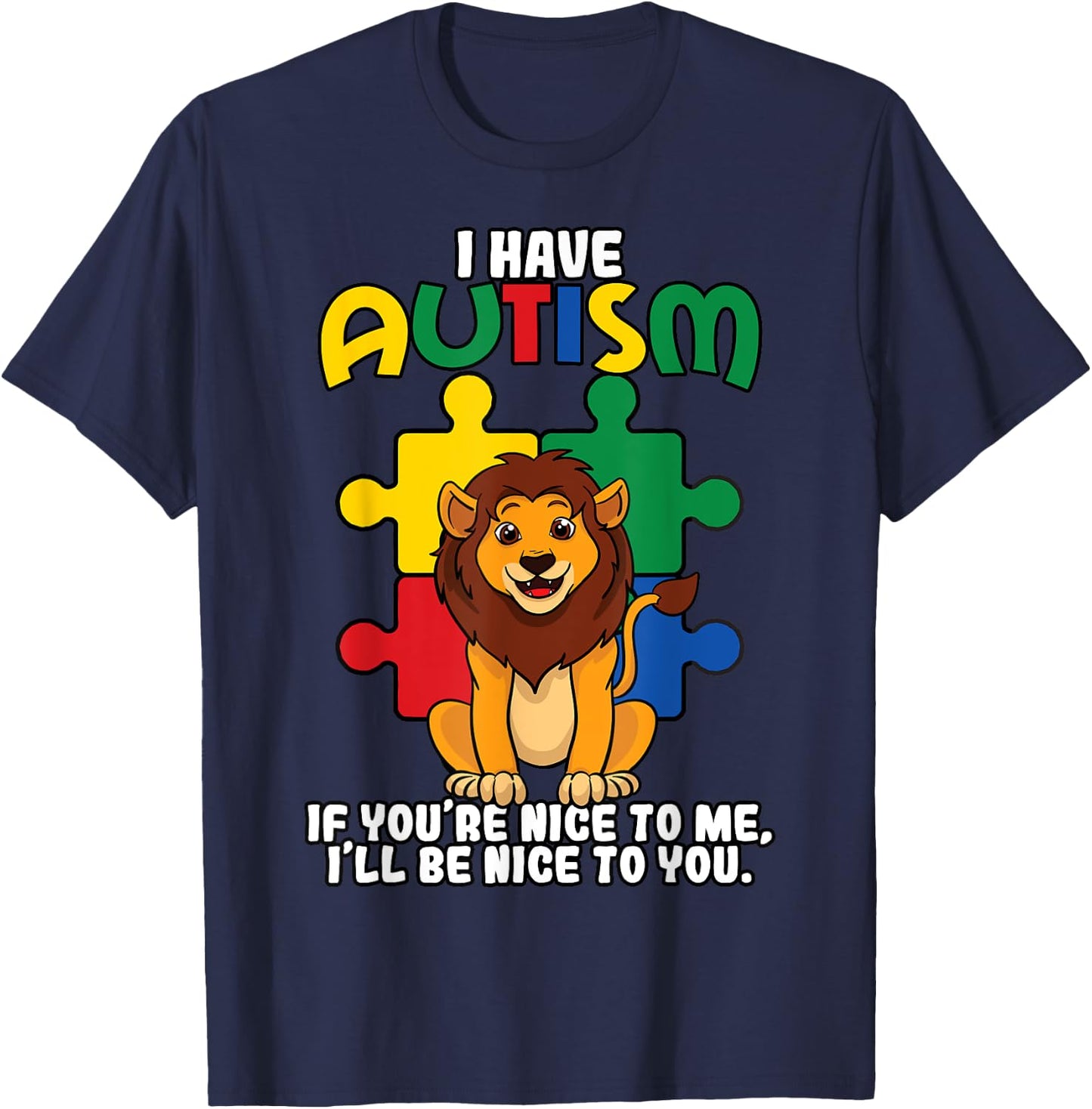 I Have Autism If You're Nice To Me I'll Be Nice To You T-Shirt - T-Shirt | Navy