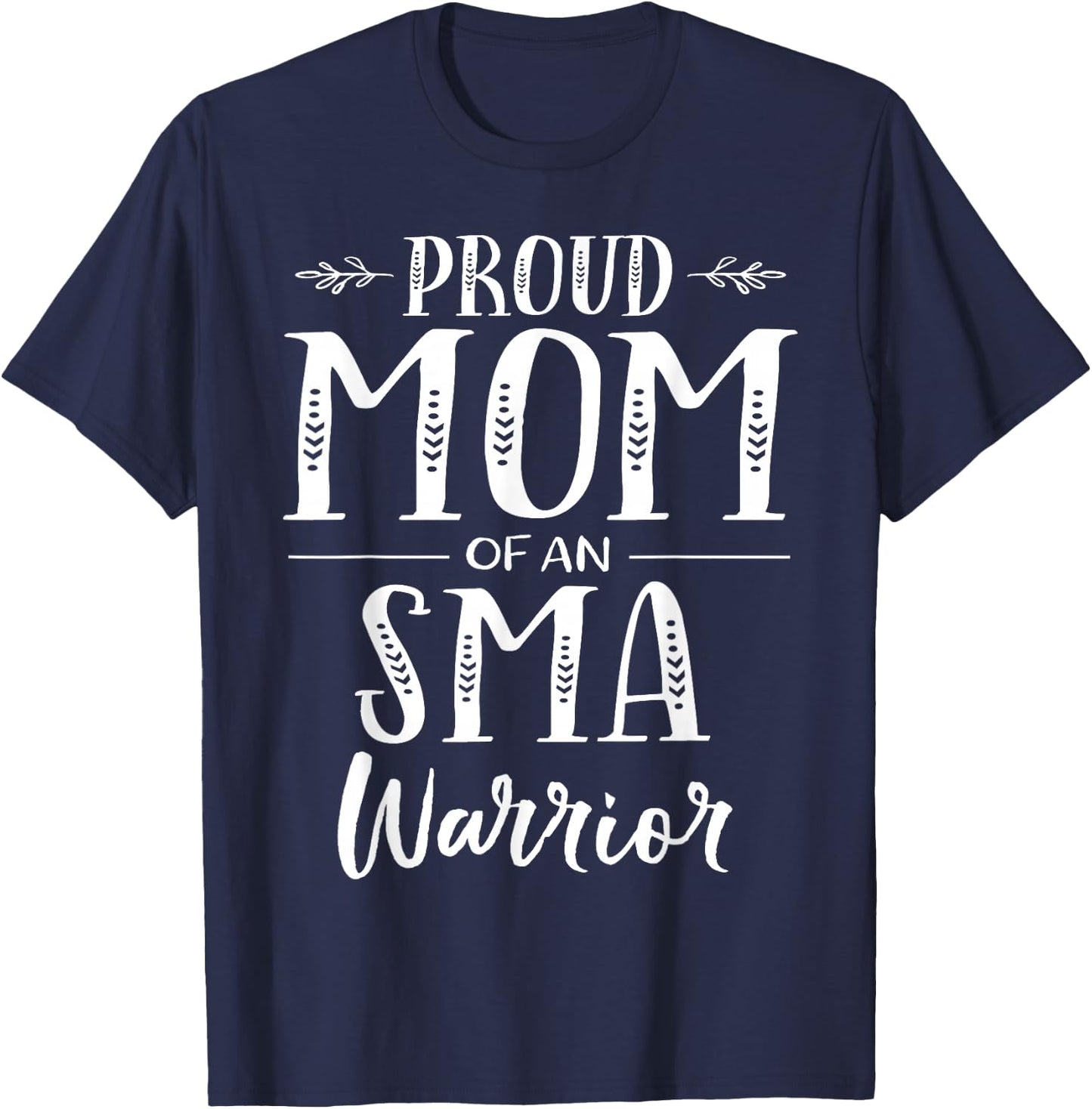 Spinal Muscular Atrophy SMA Awareness Proud Mom T-Shirt - T-Shirt | Navy