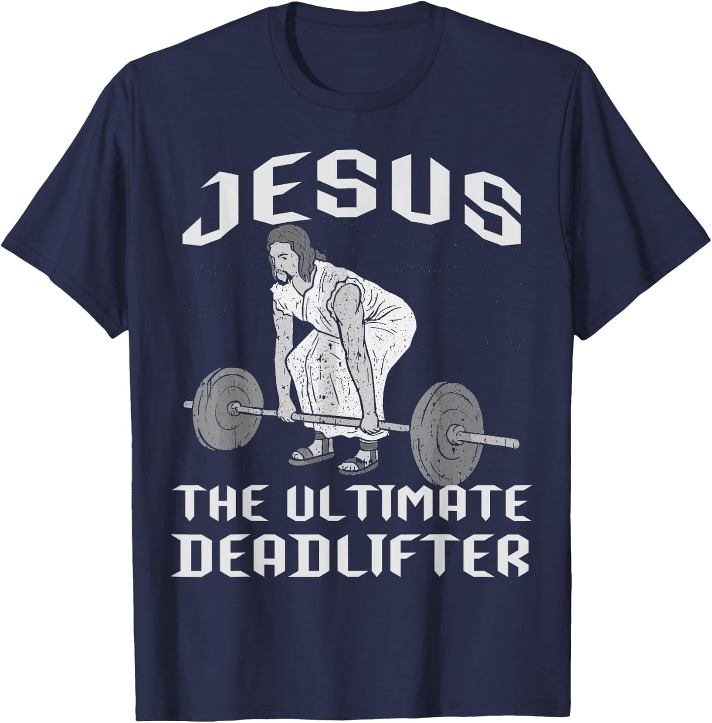 Jesus The Ultimate Deadlifter Gym Joke Dead Lift Christ Fun T-Shirt - T-Shirt | Navy