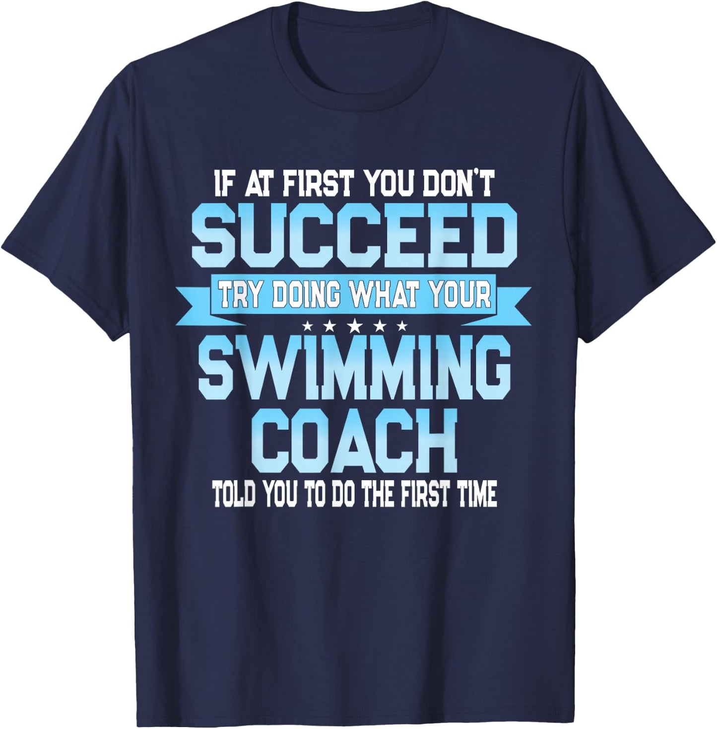 Fun Swimming Coach Meme - Funny Swimmer Saying T-Shirt - T-Shirt | Navy