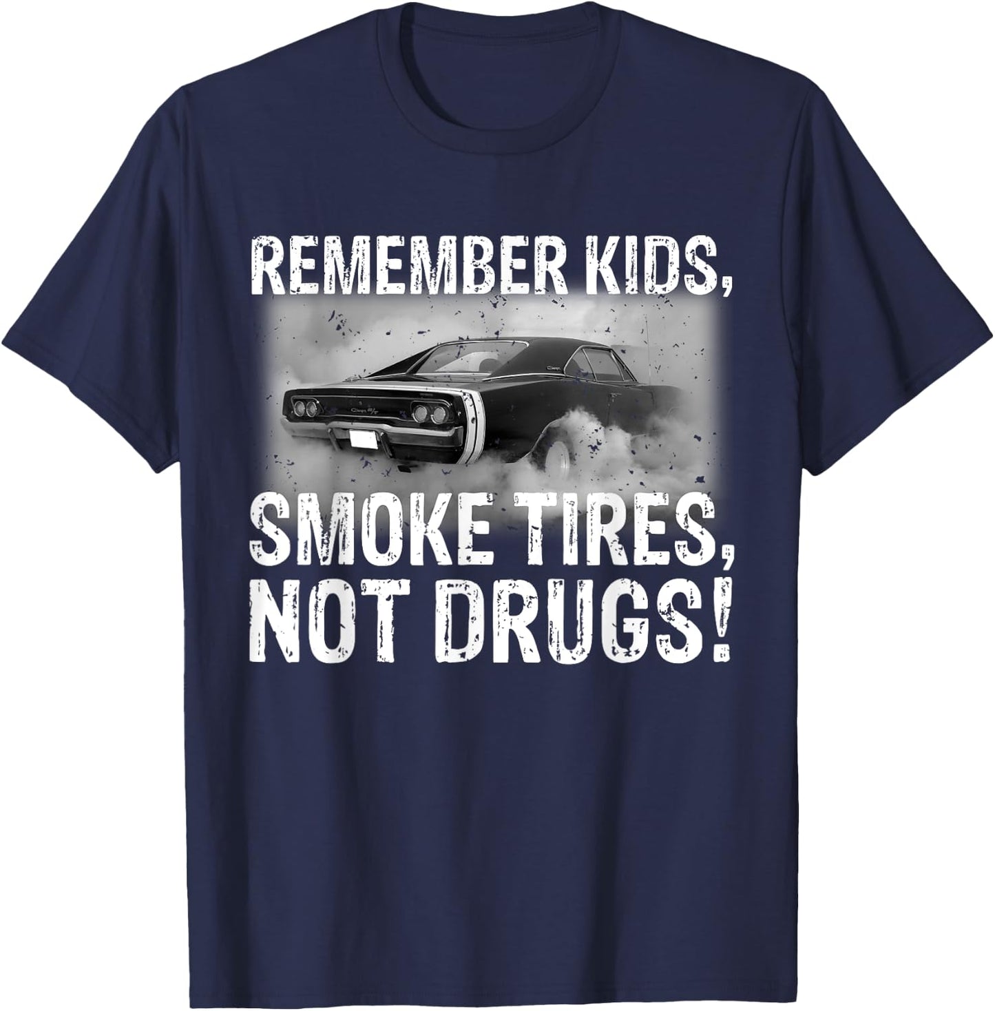 Remember Kids Smoke Tires Not Drugs Car T-Shirt - T-Shirt | Navy