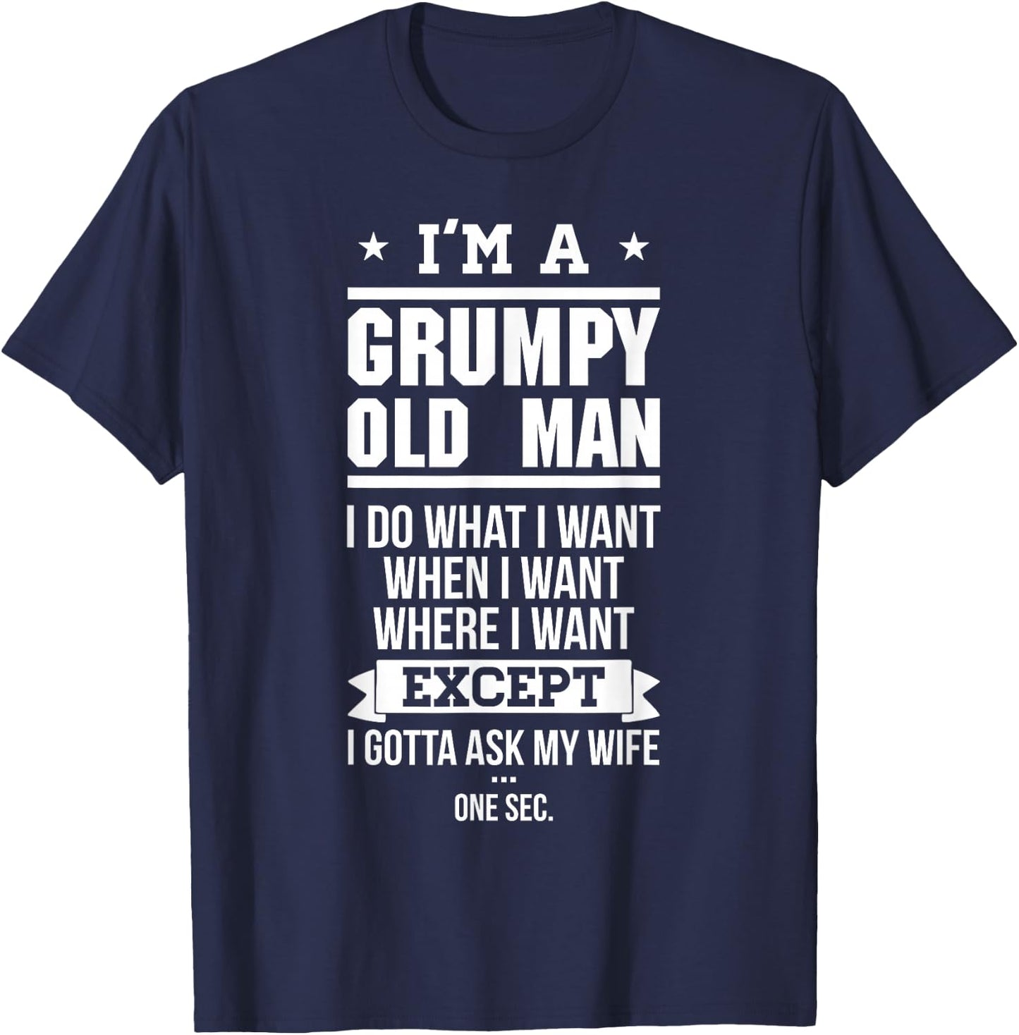I'm A Grumpy Old Man I DO What I Want T-Shirt - T-Shirt | Navy