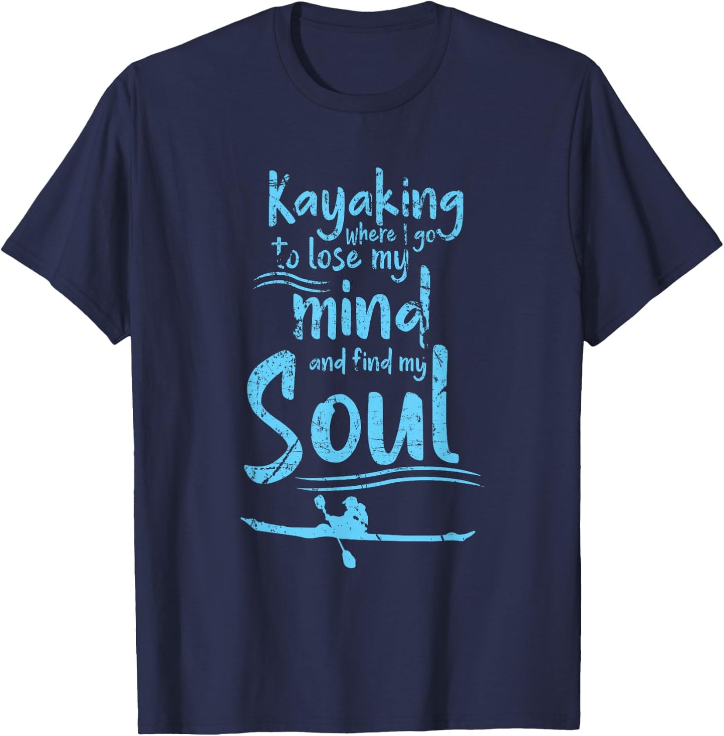 Kayaking Mind Soul Adventure Outdoor Kayak Lover T-Shirt - T-Shirt | Navy