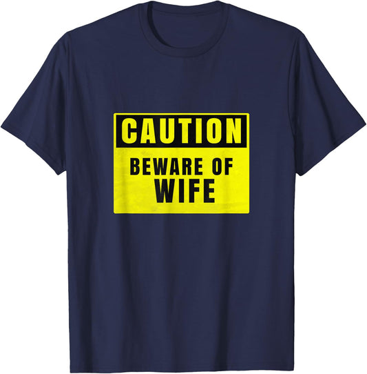 Caution Beware of Wife Funny Husband's Shirt T-Shirt - T-Shirt | Navy