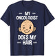 My Oncologist Does My Hair Chemotherapy Cancer Patient T-Shirt - T-Shirt | Navy