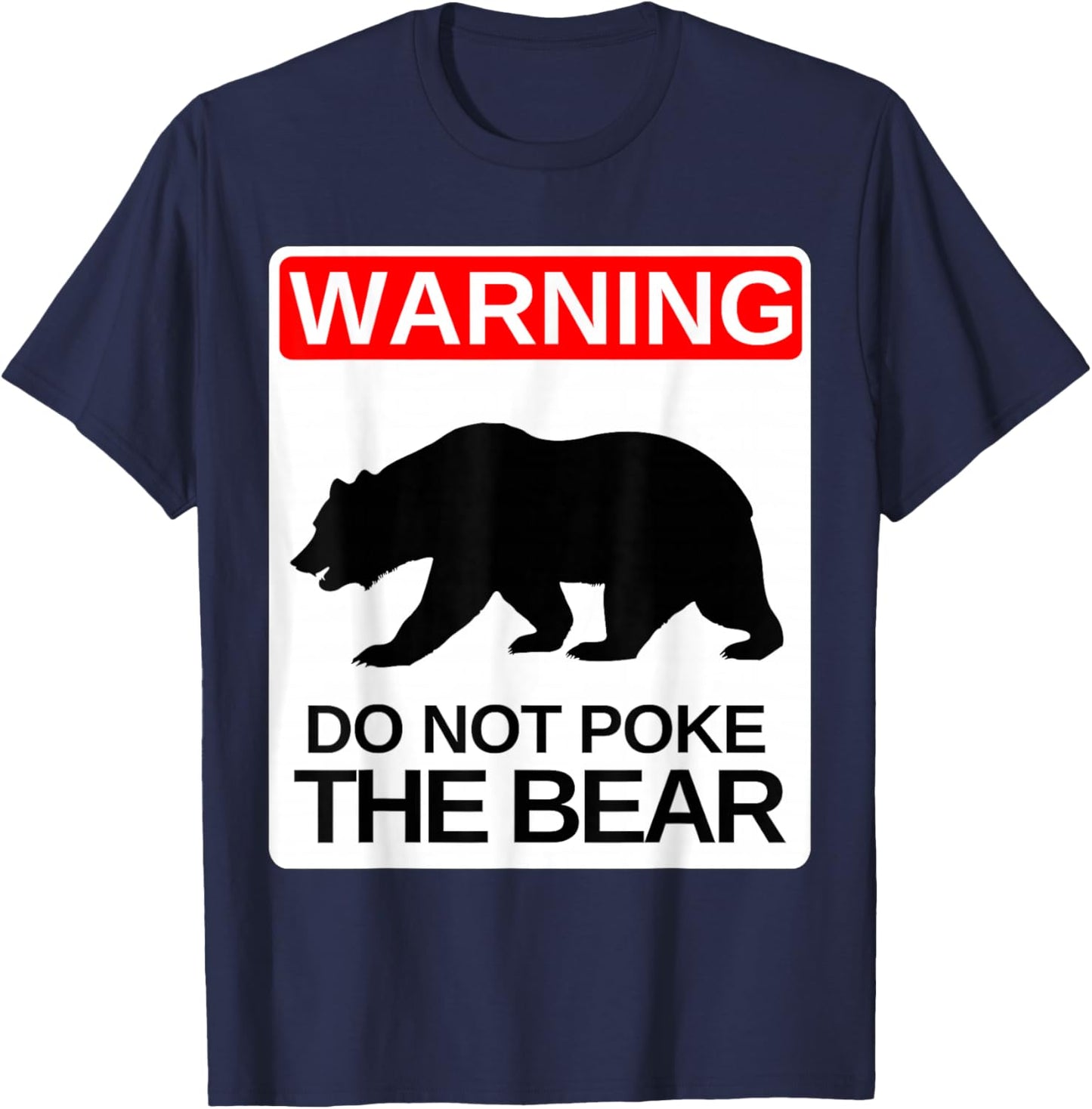 Do Not Poke the Bear Warning Sign Grouchy Dad Mom Funny T-Shirt - T-Shirt | Navy