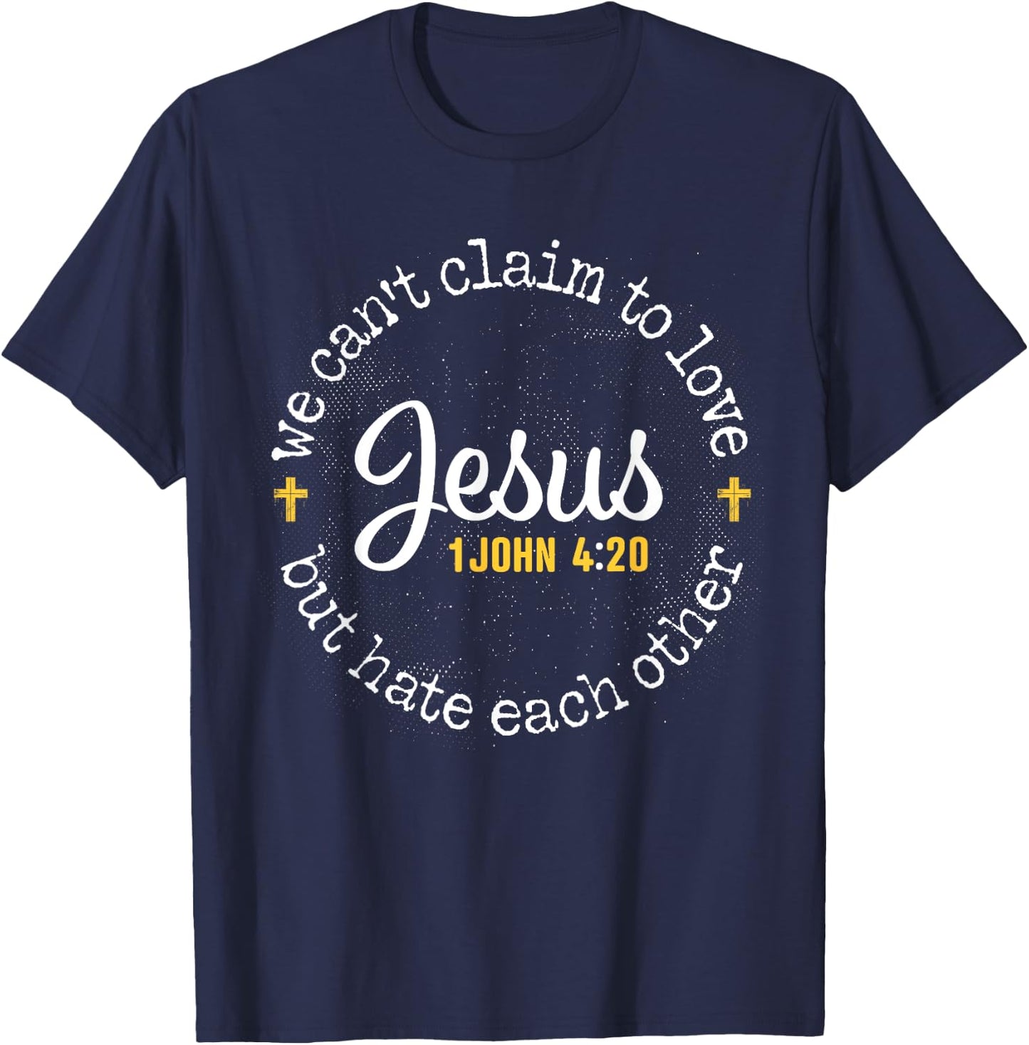 Love Jesus 1 John 4:20 T-Shirt - T-Shirt | Navy