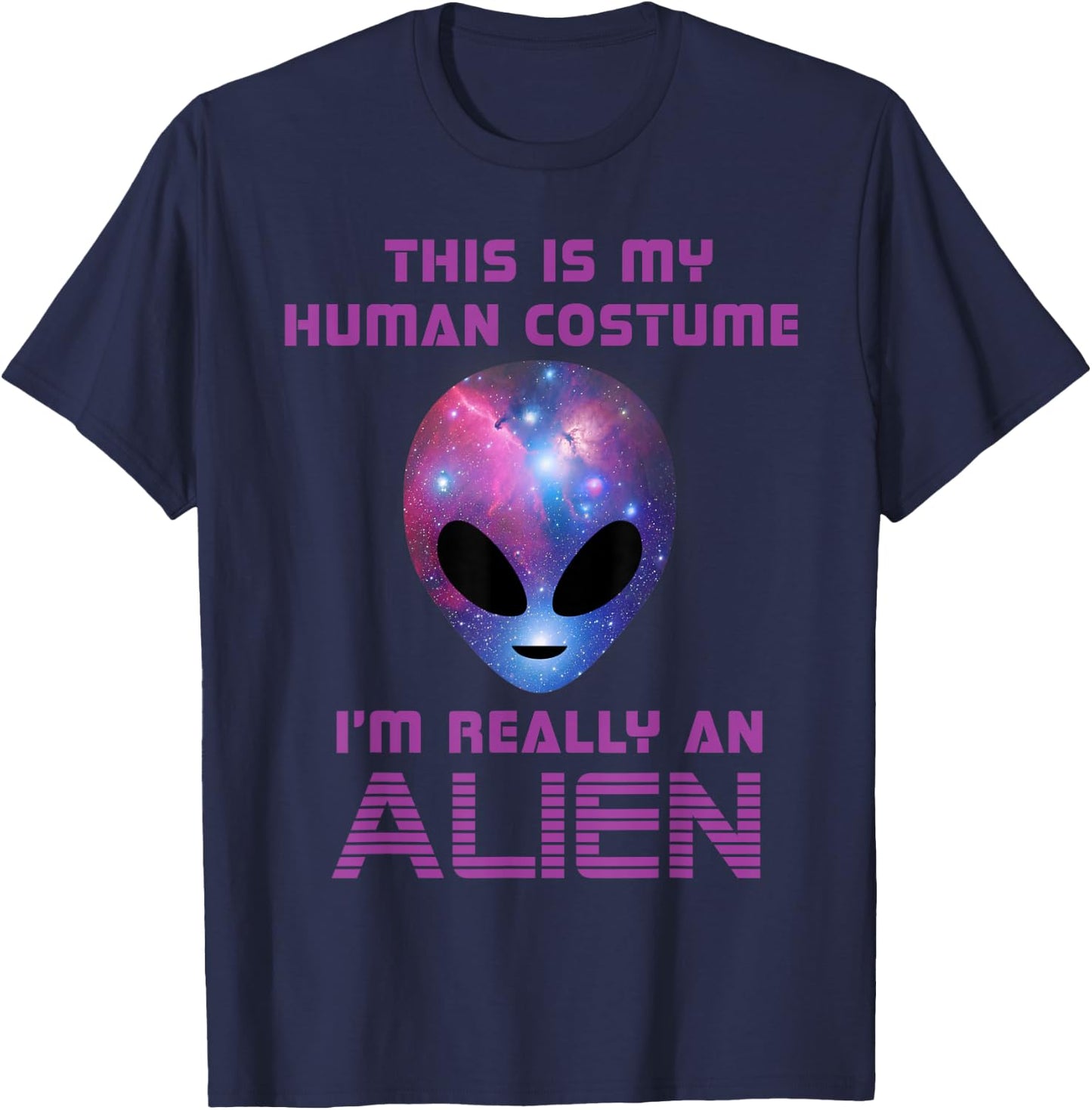 This is my Human Costume I'm really an Alien T-Shirt - T-Shirt | Navy