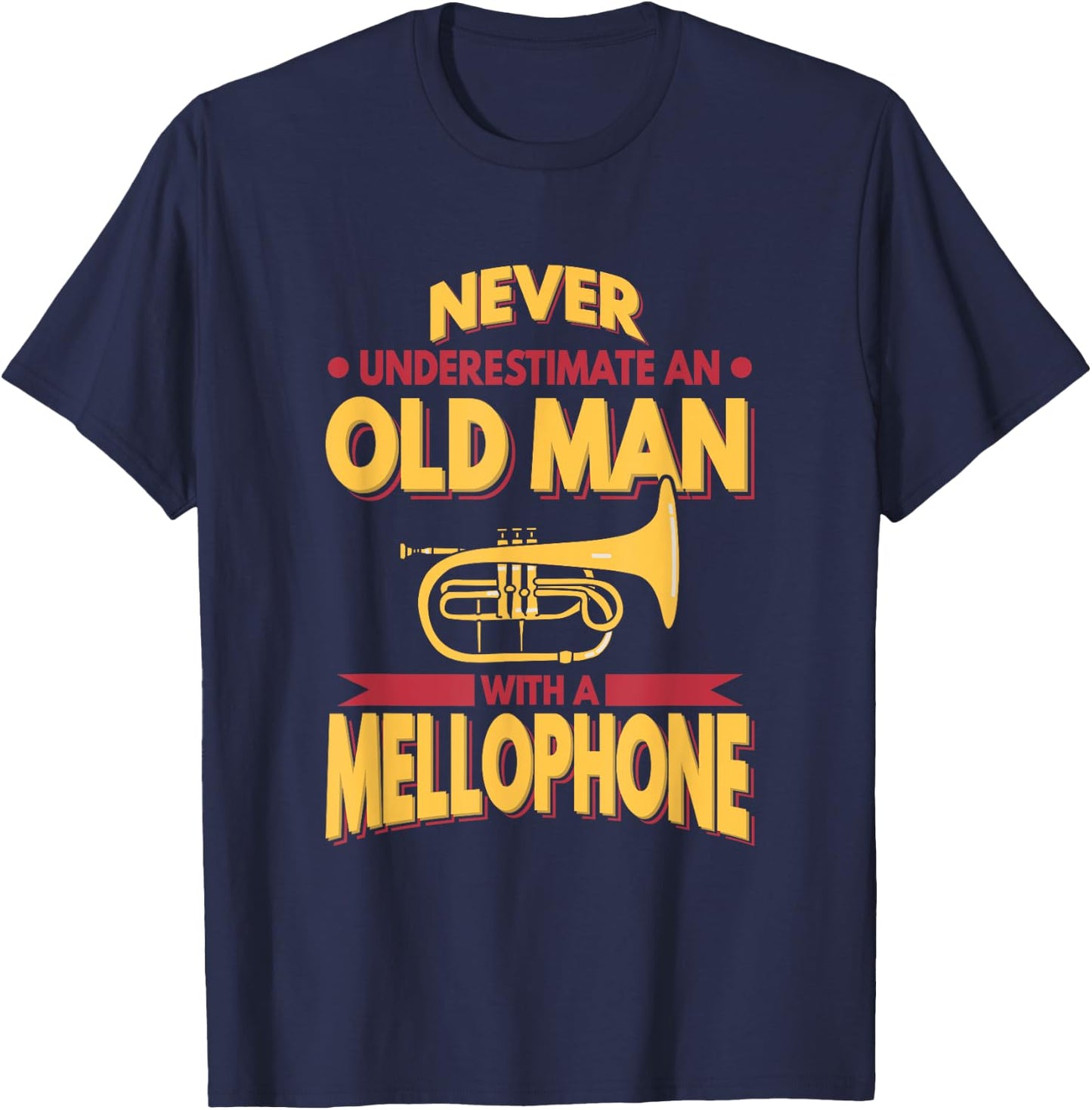 Mellophone Never Underestimate An Old Men Marching Band T-Shirt - T-Shirt | Navy